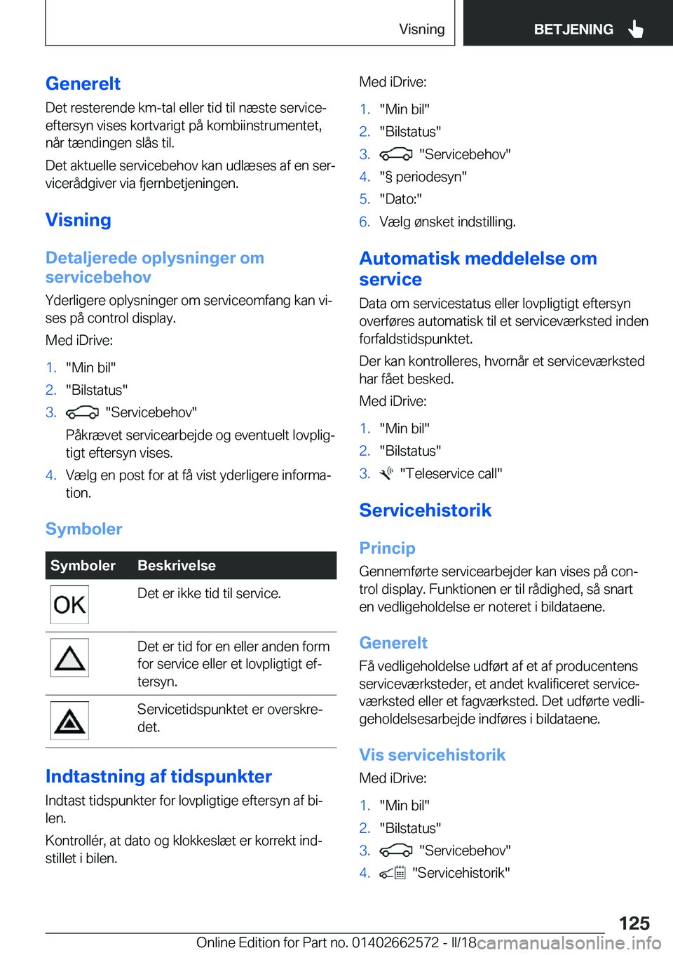 BMW M2 2018  InstruktionsbØger (in Danish) �G�e�n�e�r�e�l�t�D�e�t� �r�e�s�t�e�r�e�n�d�e� �k�m�-�t�a�l� �e�l�l�e�r� �t�i�d� �t�i�l� �n�æ�s�t�e� �s�e�r�v�i�c�ej
�e�f�t�e�r�s�y�n� �v�i�s�e�s� �k�o�r�t�v�a�r�i�g�t� �p�å� �k�o�m�b�i�i�n�s�t�r�u�