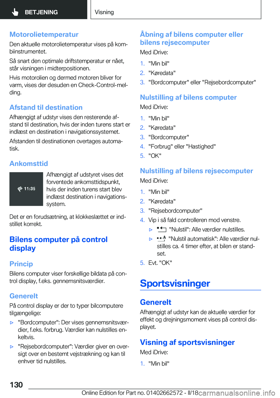 BMW M2 2018  InstruktionsbØger (in Danish) �M�o�t�o�r�o�l�i�e�t�e�m�p�e�r�a�t�u�r
�D�e�n� �a�k�t�u�e�l�l�e� �m�o�t�o�r�o�l�i�e�t�e�m�p�e�r�a�t�u�r� �v�i�s�e�s� �p�å� �k�o�mj
�b�i�i�n�s�t�r�u�m�e�n�t�e�t�.
�S�å� �s�n�a�r�t� �d�e�n� �o�p�t�i�