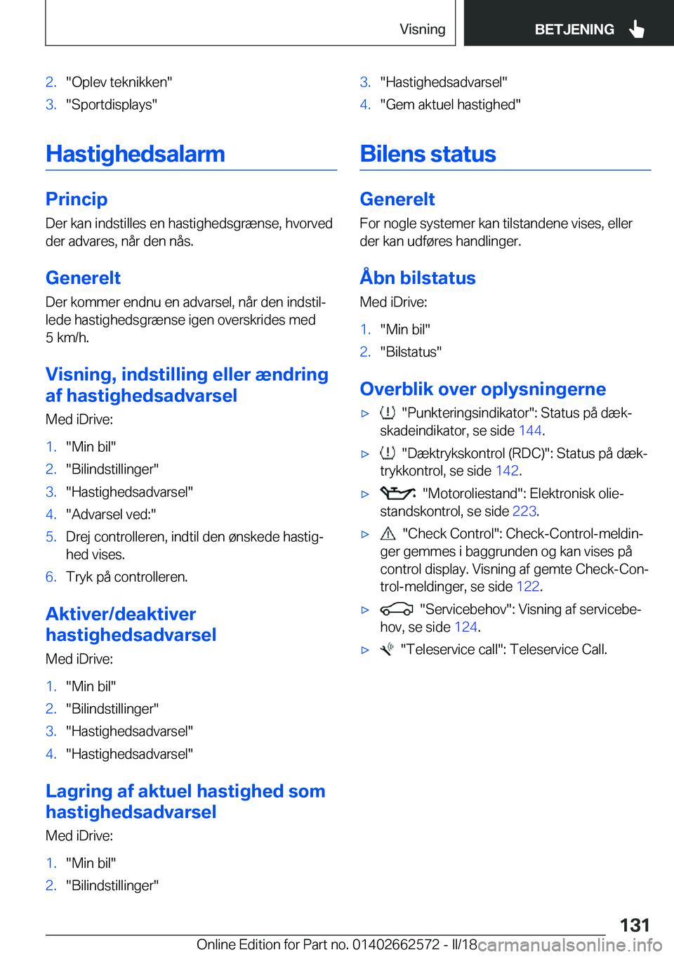 BMW M2 2018  InstruktionsbØger (in Danish) �2�.�"�O�p�l�e�v� �t�e�k�n�i�k�k�e�n�"�3�.�"�S�p�o�r�t�d�i�s�p�l�a�y�s�"
�H�a�s�t�i�g�h�e�d�s�a�l�a�r�m
�P�r�i�n�c�i�p
�D�e�r� �k�a�n� �i�n�d�s�t�i�l�l�e�s� �e�n� �h�a�s�t�i�g�h�e�d�s�