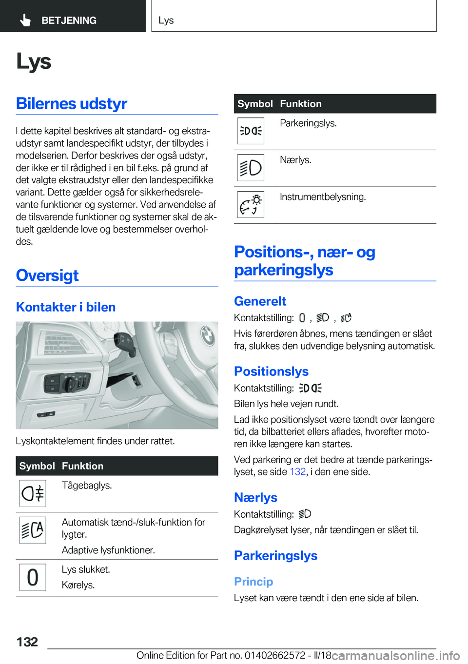 BMW M2 2018  InstruktionsbØger (in Danish) �L�y�s�B�i�l�e�r�n�e�s��u�d�s�t�y�r
�I� �d�e�t�t�e� �k�a�p�i�t�e�l� �b�e�s�k�r�i�v�e�s� �a�l�t� �s�t�a�n�d�a�r�d�-� �o�g� �e�k�s�t�r�aj
�u�d�s�t�y�r� �s�a�m�t� �l�a�n�d�e�s�p�e�c�i�f�i�k�t� �u�d�s�t