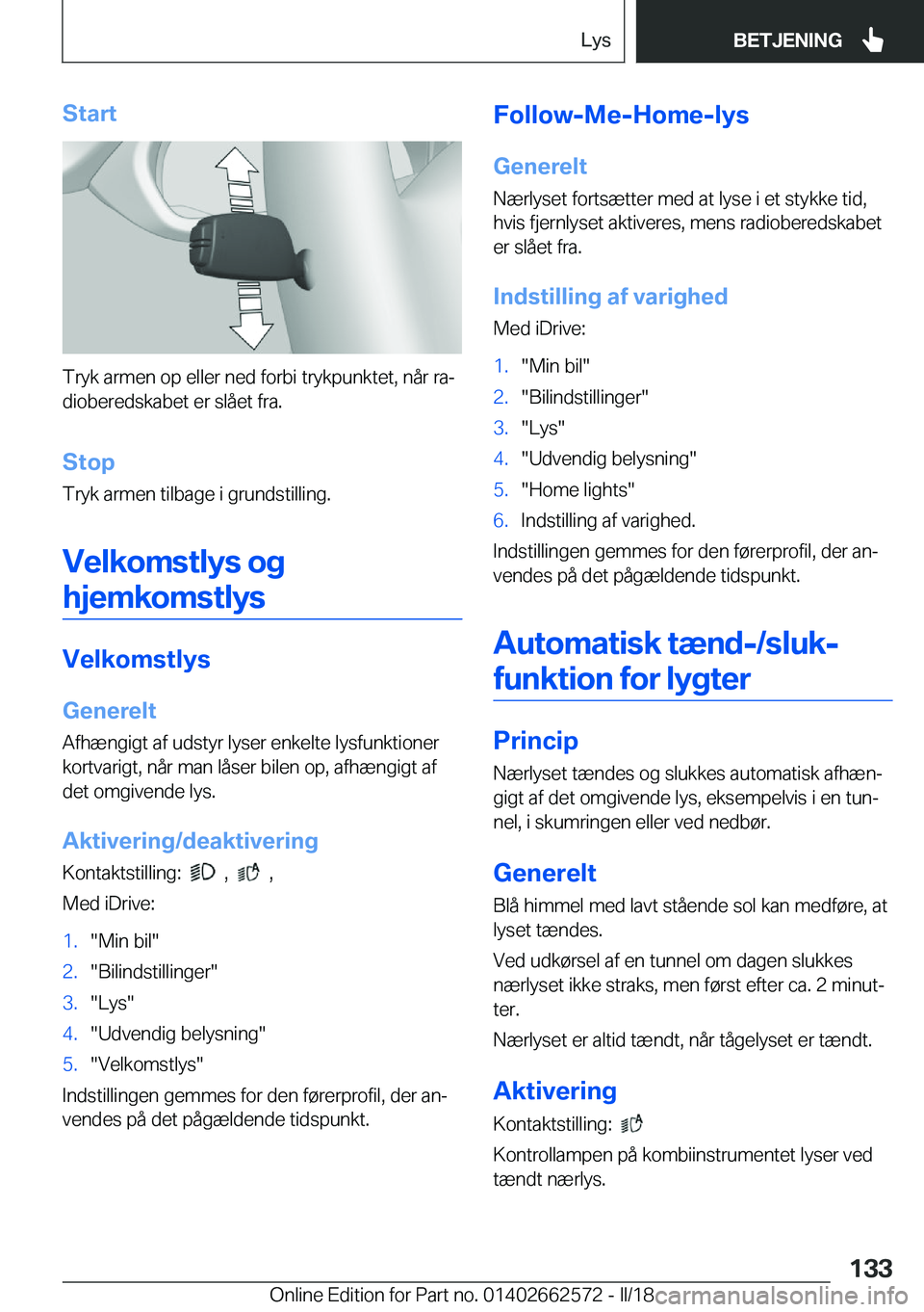 BMW M2 2018  InstruktionsbØger (in Danish) �S�t�a�r�t
�T�r�y�k� �a�r�m�e�n� �o�p� �e�l�l�e�r� �n�e�d� �f�o�r�b�i� �t�r�y�k�p�u�n�k�t�e�t�,� �n�å�r� �r�aj
�d�i�o�b�e�r�e�d�s�k�a�b�e�t� �e�r� �s�l�å�e�t� �f�r�a�.
�S�t�o�p �T�r�y�k� �a�r�m�e�n