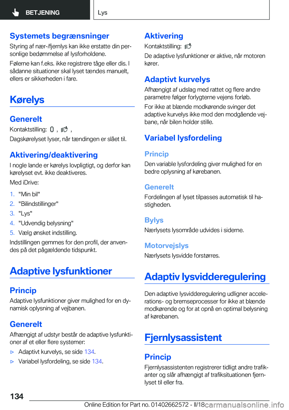 BMW M2 2018  InstruktionsbØger (in Danish) �S�y�s�t�e�m�e�t�s��b�e�g�r�æ�n�s�n�i�n�g�e�r�S�t�y�r�i�n�g� �a�f� �n�æ�r�-�/�f�j�e�r�n�l�y�s� �k�a�n� �i�k�k�e� �e�r�s�t�a�t�t�e� �d�i�n� �p�e�rj
�s�o�n�l�i�g�e� �b�e�d�