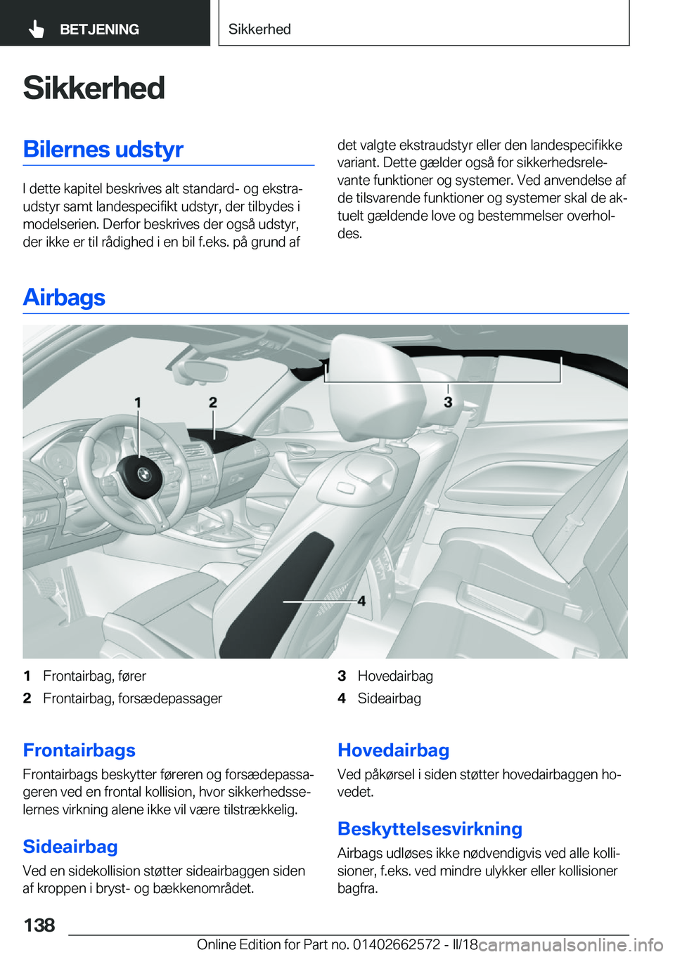 BMW M2 2018  InstruktionsbØger (in Danish) �S�i�k�k�e�r�h�e�d�B�i�l�e�r�n�e�s��u�d�s�t�y�r
�I� �d�e�t�t�e� �k�a�p�i�t�e�l� �b�e�s�k�r�i�v�e�s� �a�l�t� �s�t�a�n�d�a�r�d�-� �o�g� �e�k�s�t�r�aj
�u�d�s�t�y�r� �s�a�m�t� �l�a�n�d�e�s�p�e�c�i�f�i�k