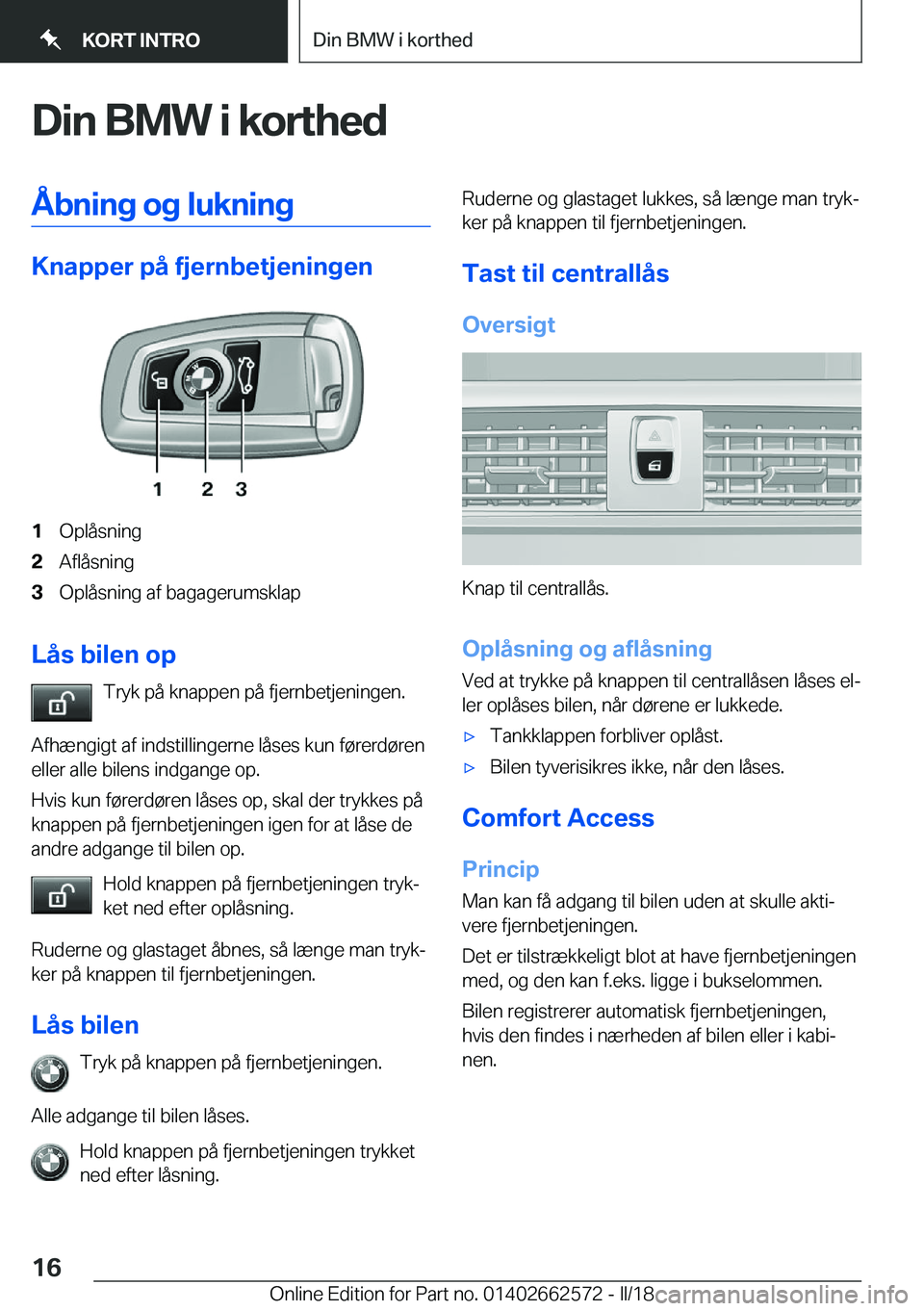 BMW M2 2018  InstruktionsbØger (in Danish) �D�i�n��B�M�W��i��k�o�r�t�h�e�d�Å�b�n�i�n�g��o�g��l�u�k�n�i�n�g
�K�n�a�p�p�e�r��p�å��f�j�e�r�n�b�e�t�j�e�n�i�n�g�e�n
�1�O�p�l�å�s�n�i�n�g�2�A�f�l�å�s�n�i�n�g�3�O�p�l�å�s�n�i�n�g� �a�f� �b�