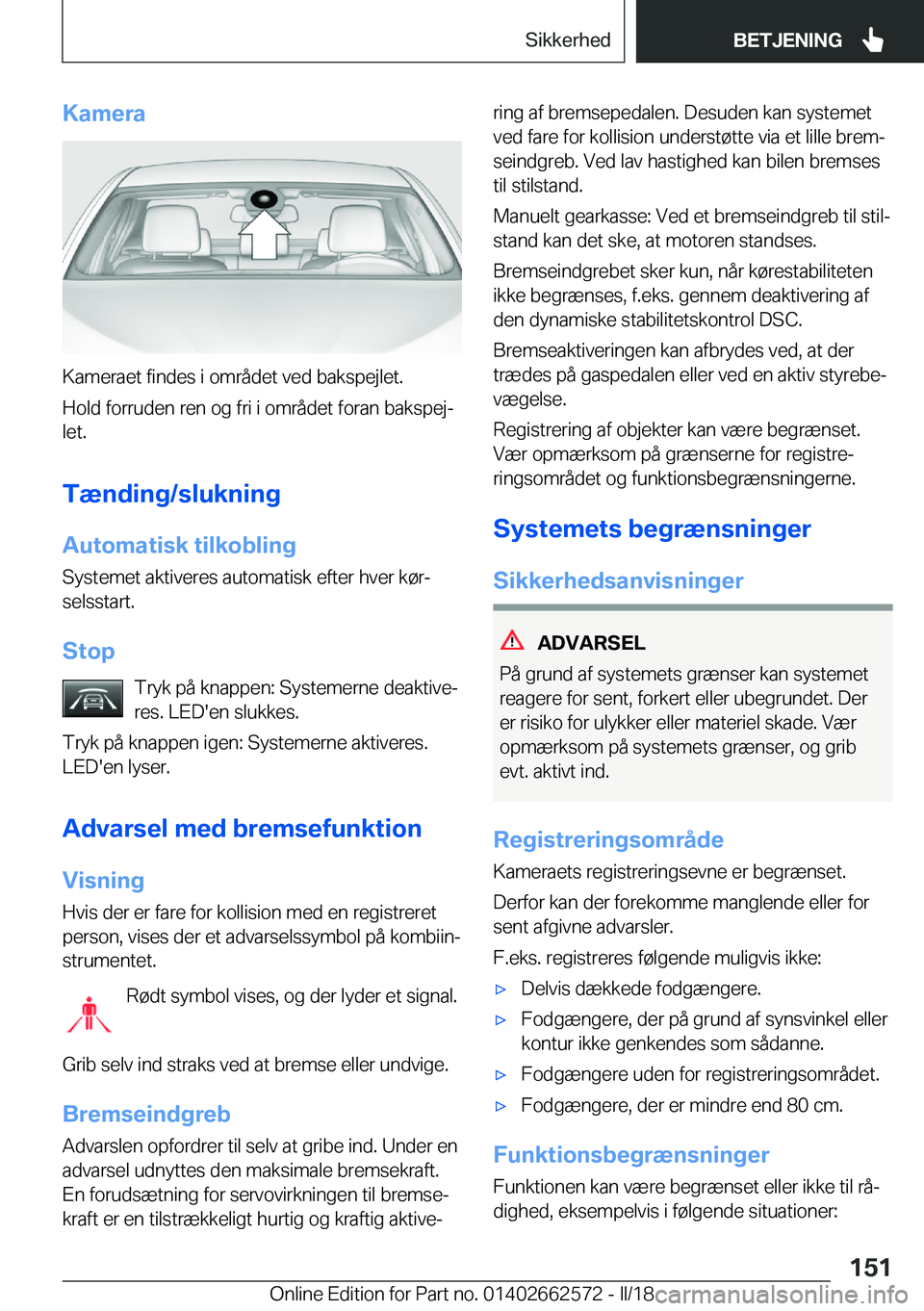 BMW M2 2018  InstruktionsbØger (in Danish) �K�a�m�e�r�a
�K�a�m�e�r�a�e�t� �f�i�n�d�e�s� �i� �o�m�r�å�d�e�t� �v�e�d� �b�a�k�s�p�e�j�l�e�t�.
�H�o�l�d� �f�o�r�r�u�d�e�n� �r�e�n� �o�g� �f�r�i� �i� �o�m�r�å�d�e�t� �f�o�r�a�n� �b�a�k�s�p�e�jj �l�