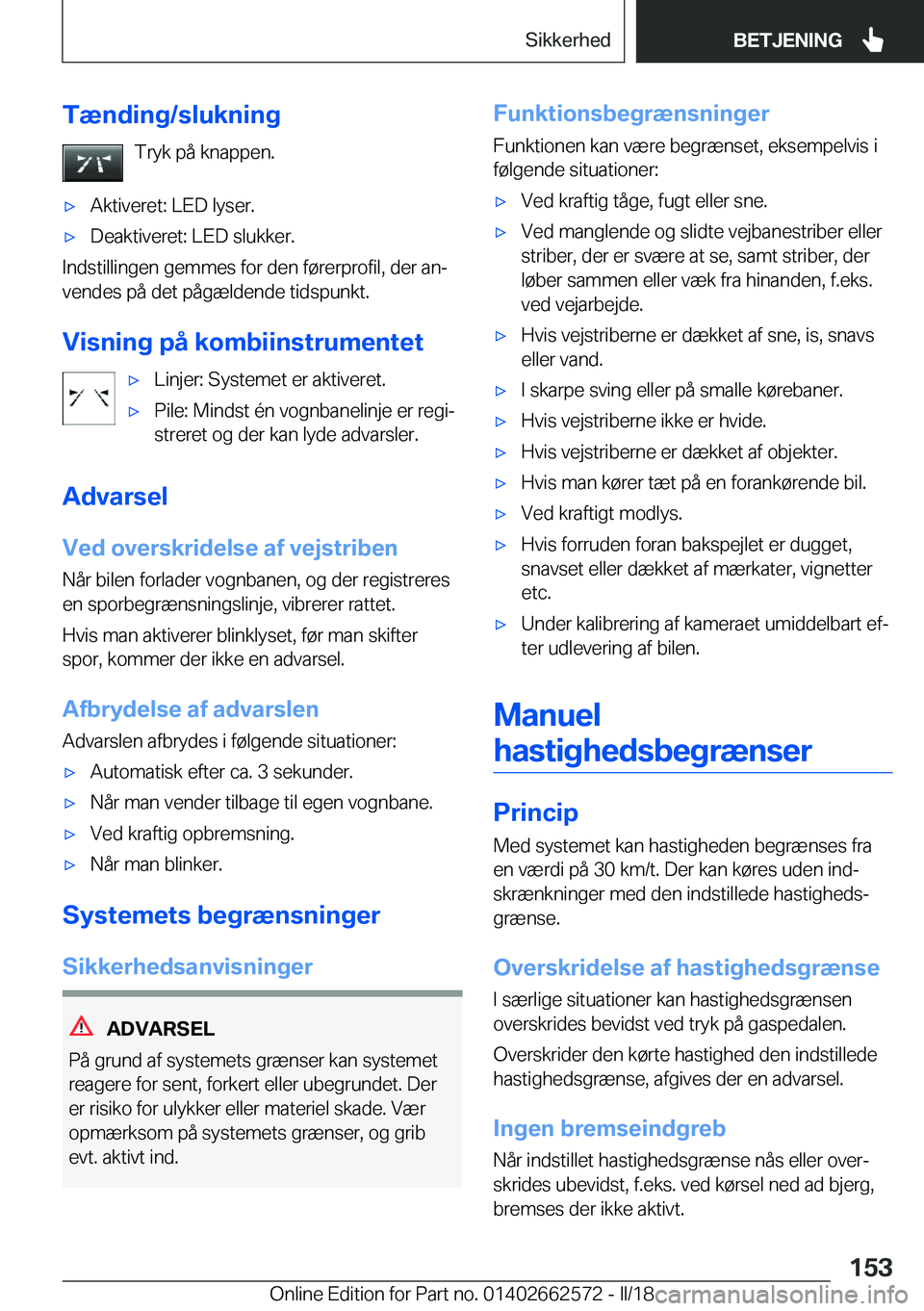 BMW M2 2018  InstruktionsbØger (in Danish) �T�æ�n�d�i�n�g�/�s�l�u�k�n�i�n�g�T�r�y�k� �p�å� �k�n�a�p�p�e�n�.'x�A�k�t�i�v�e�r�e�t�:� �L�E�D� �l�y�s�e�r�.'x�D�e�a�k�t�i�v�e�r�e�t�:� �L�E�D� �s�l�u�k�k�e�r�.
�I�n�d�s�t�i�l�l�i�n�g�e�n� �