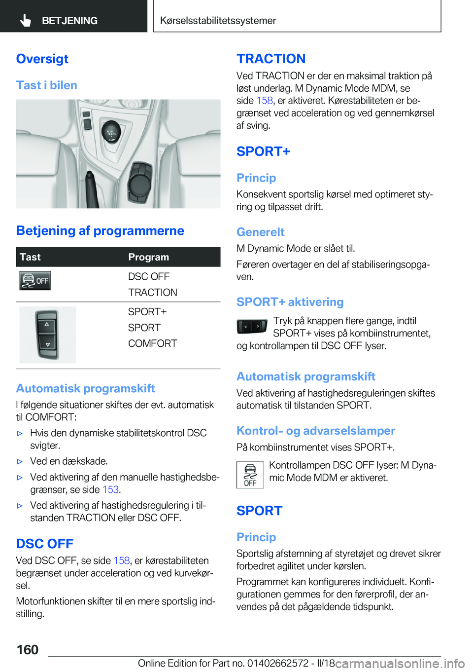BMW M2 2018  InstruktionsbØger (in Danish) �O�v�e�r�s�i�g�t
�T�a�s�t��i��b�i�l�e�n
�B�e�t�j�e�n�i�n�g��a�f��p�r�o�g�r�a�m�m�e�r�n�e
�T�a�s�t�P�r�o�g�r�a�m�D�S�C� �O�F�F
�T�R�A�C�T�I�O�N�S�P�O�R�T�+
�S�P�O�R�T
�C�O�M�F�O�R�T
�A�u�t�o�m�a�t�