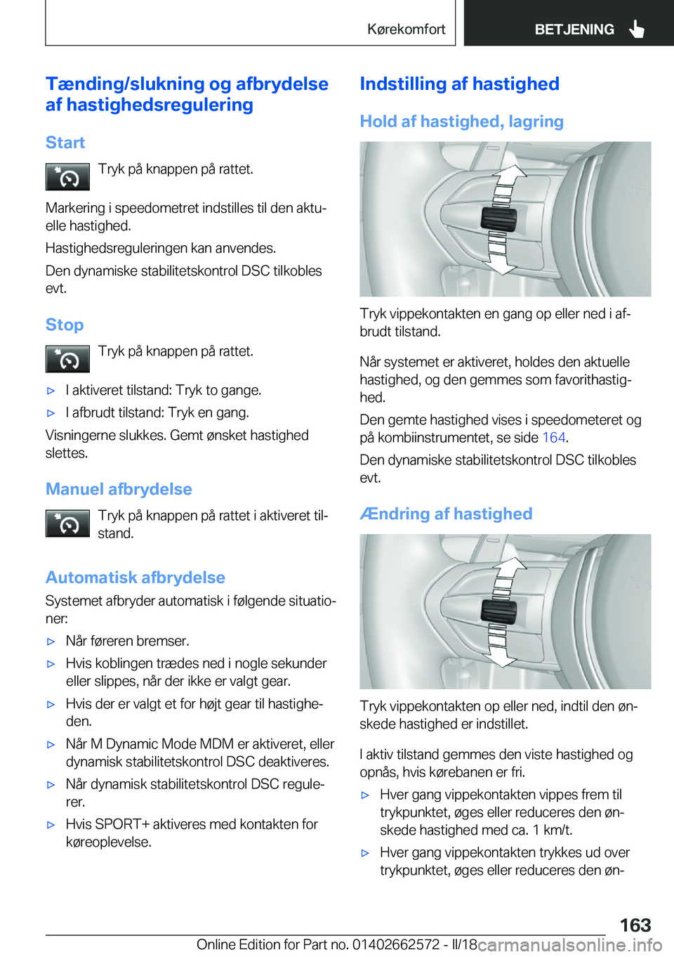 BMW M2 2018  InstruktionsbØger (in Danish) �T�æ�n�d�i�n�g�/�s�l�u�k�n�i�n�g��o�g��a�f�b�r�y�d�e�l�s�e
�a�f��h�a�s�t�i�g�h�e�d�s�r�e�g�u�l�e�r�i�n�g
�S�t�a�r�t �T�r�y�k� �p�å� �k�n�a�p�p�e�n� �p�å� �r�a�t�t�e�t�.
�M�a�r�k�e�r�i�n�g� �i� �
