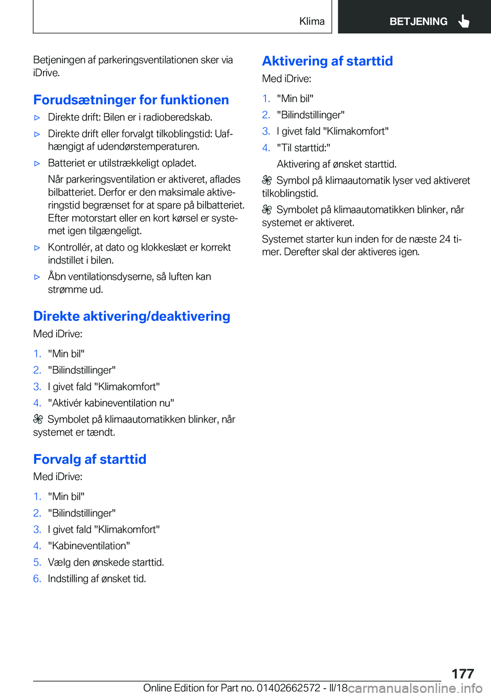 BMW M2 2018  InstruktionsbØger (in Danish) �B�e�t�j�e�n�i�n�g�e�n� �a�f� �p�a�r�k�e�r�i�n�g�s�v�e�n�t�i�l�a�t�i�o�n�e�n� �s�k�e�r� �v�i�a�i�D�r�i�v�e�.
�F�o�r�u�d�s�æ�t�n�i�n�g�e�r��f�o�r��f�u�n�k�t�i�o�n�e�n'x�D�i�r�e�k�t�e� �d�r�i�f�t