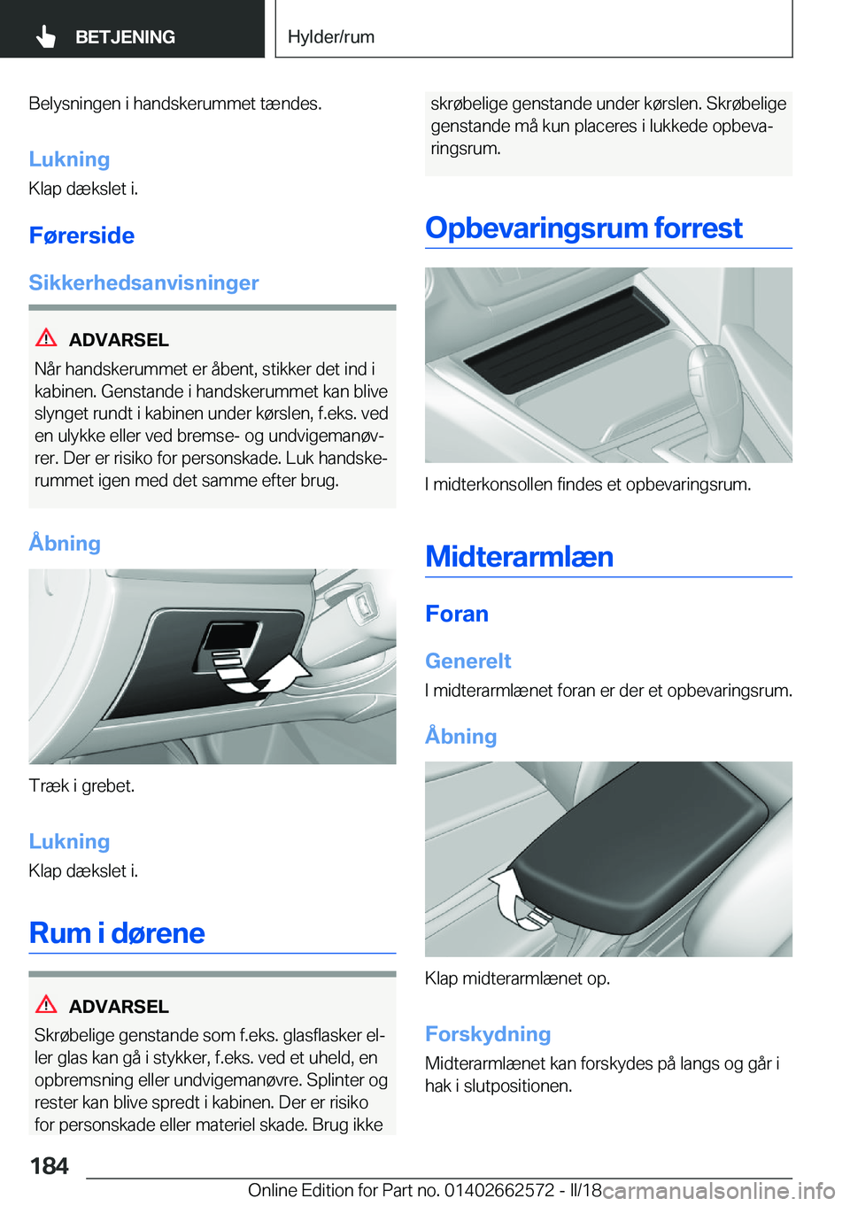 BMW M2 2018  InstruktionsbØger (in Danish) �B�e�l�y�s�n�i�n�g�e�n� �i� �h�a�n�d�s�k�e�r�u�m�m�e�t� �t�æ�n�d�e�s�.
�L�u�k�n�i�n�g
�K�l�a�p� �d�æ�k�s�l�e�t� �i�.
�F�