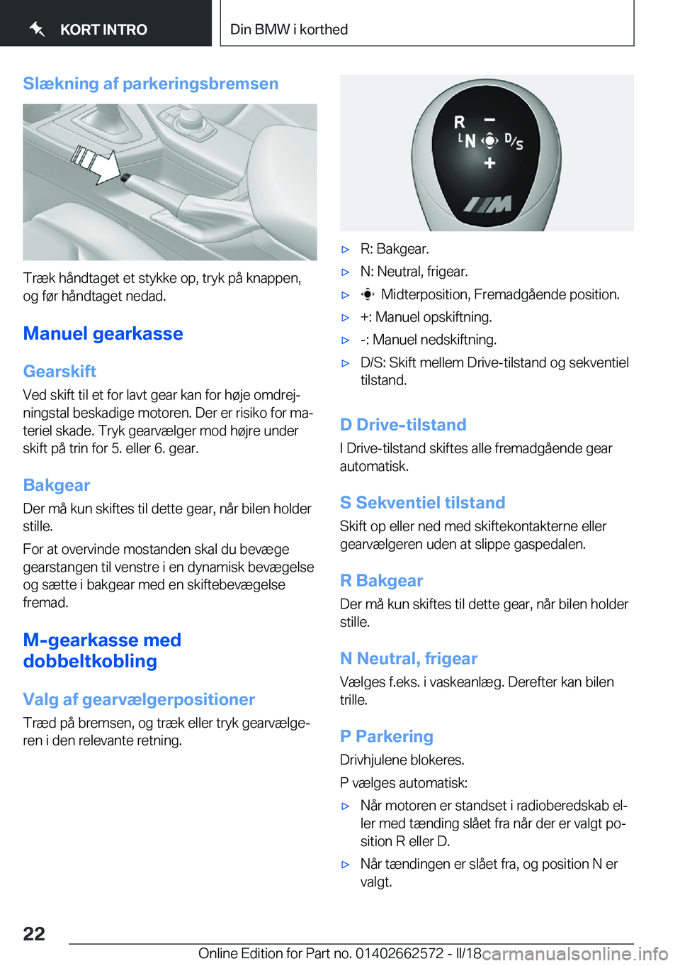 BMW M2 2018  InstruktionsbØger (in Danish) �S�l�æ�k�n�i�n�g��a�f��p�a�r�k�e�r�i�n�g�s�b�r�e�m�s�e�n
�T�r�æ�k� �h�å�n�d�t�a�g�e�t� �e�t� �s�t�y�k�k�e� �o�p�,� �t�r�y�k� �p�å� �k�n�a�p�p�e�n�,
�o�g� �f�