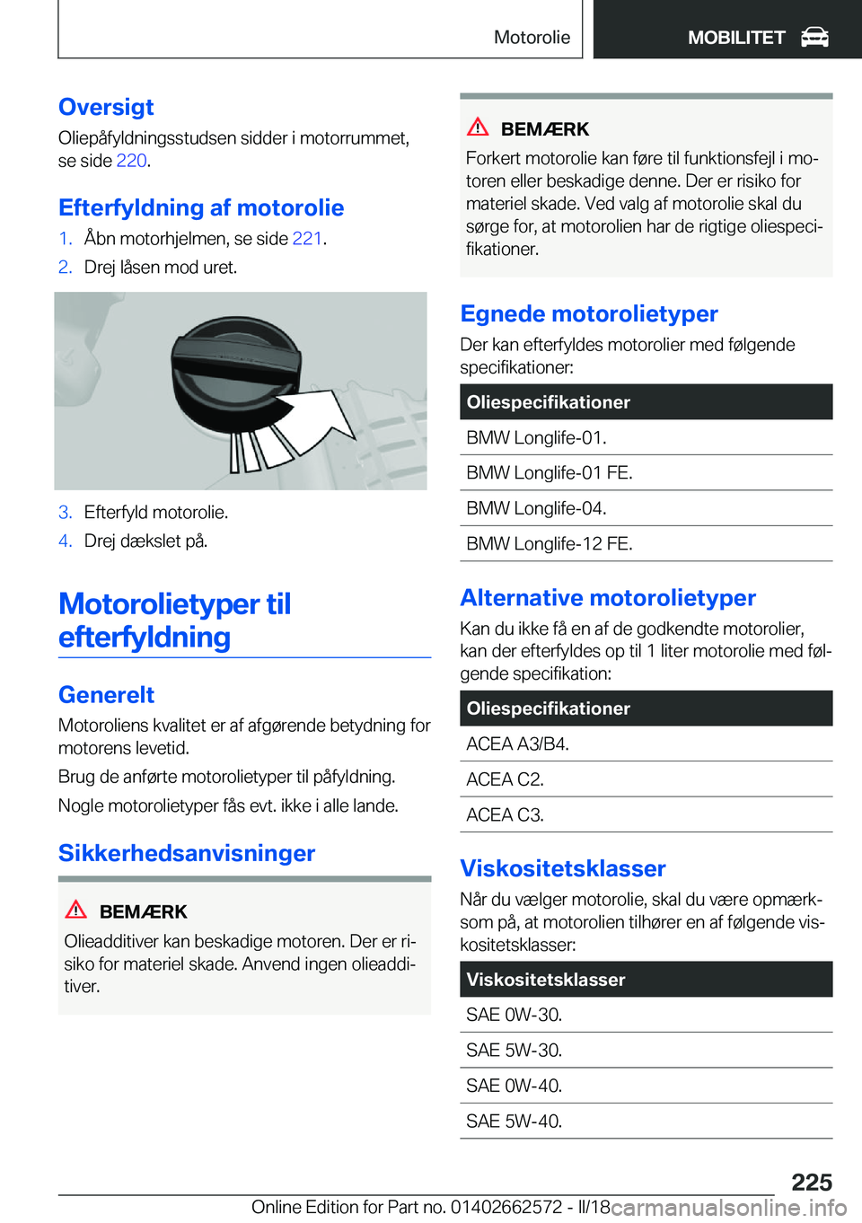 BMW M2 2018  InstruktionsbØger (in Danish) �O�v�e�r�s�i�g�t
�O�l�i�e�p�å�f�y�l�d�n�i�n�g�s�s�t�u�d�s�e�n� �s�i�d�d�e�r� �i� �m�o�t�o�r�r�u�m�m�e�t�, �s�e� �s�i�d�e�  �2�2�0�.
�E�f�t�e�r�f�y�l�d�n�i�n�g��a�f��m�o�t�o�r�o�l�i�e�1�.�Å�b�n� �m