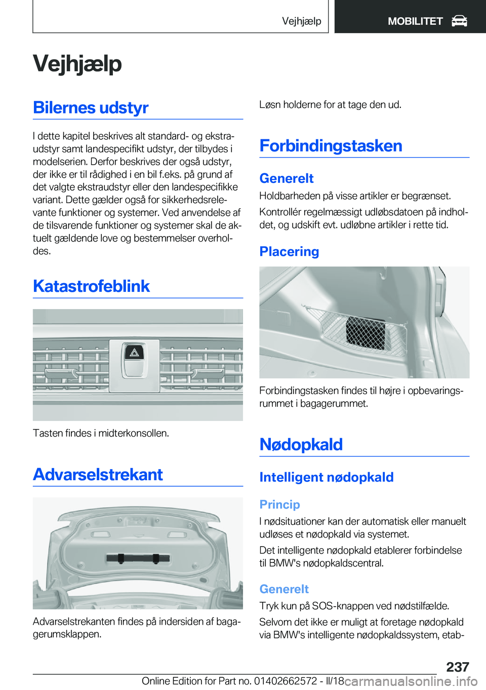 BMW M2 2018  InstruktionsbØger (in Danish) �V�e�j�h�j�æ�l�p�B�i�l�e�r�n�e�s��u�d�s�t�y�r
�I� �d�e�t�t�e� �k�a�p�i�t�e�l� �b�e�s�k�r�i�v�e�s� �a�l�t� �s�t�a�n�d�a�r�d�-� �o�g� �e�k�s�t�r�aj
�u�d�s�t�y�r� �s�a�m�t� �l�a�n�d�e�s�p�e�c�i�f�i�k�