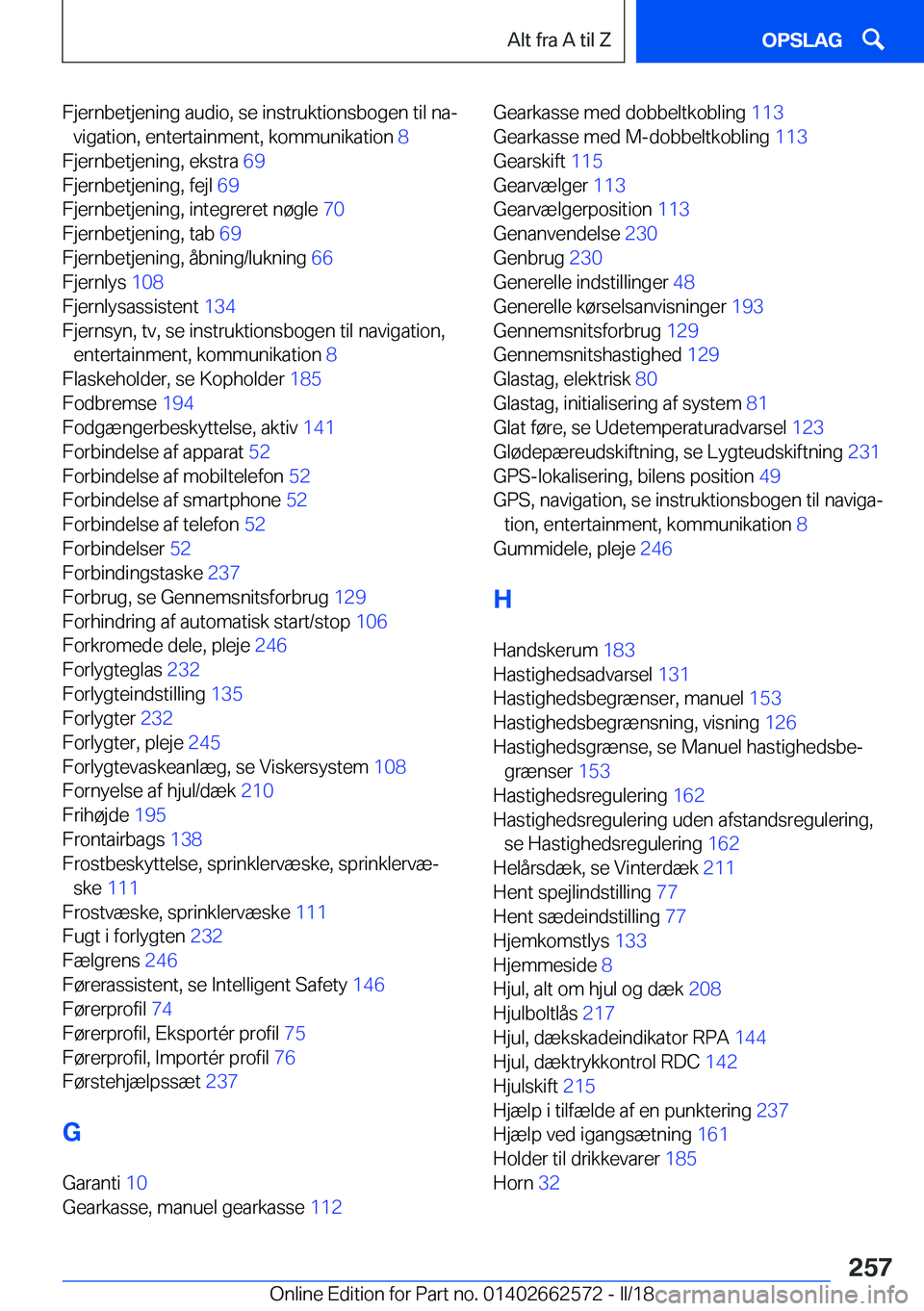 BMW M2 2018  InstruktionsbØger (in Danish) �F�j�e�r�n�b�e�t�j�e�n�i�n�g� �a�u�d�i�o�,� �s�e� �i�n�s�t�r�u�k�t�i�o�n�s�b�o�g�e�n� �t�i�l� �n�aj�v�i�g�a�t�i�o�n�,� �e�n�t�e�r�t�a�i�n�m�e�n�t�,� �k�o�m�m�u�n�i�k�a�t�i�o�n�  �8� 
�F�j�e�r�n�b�e�t
