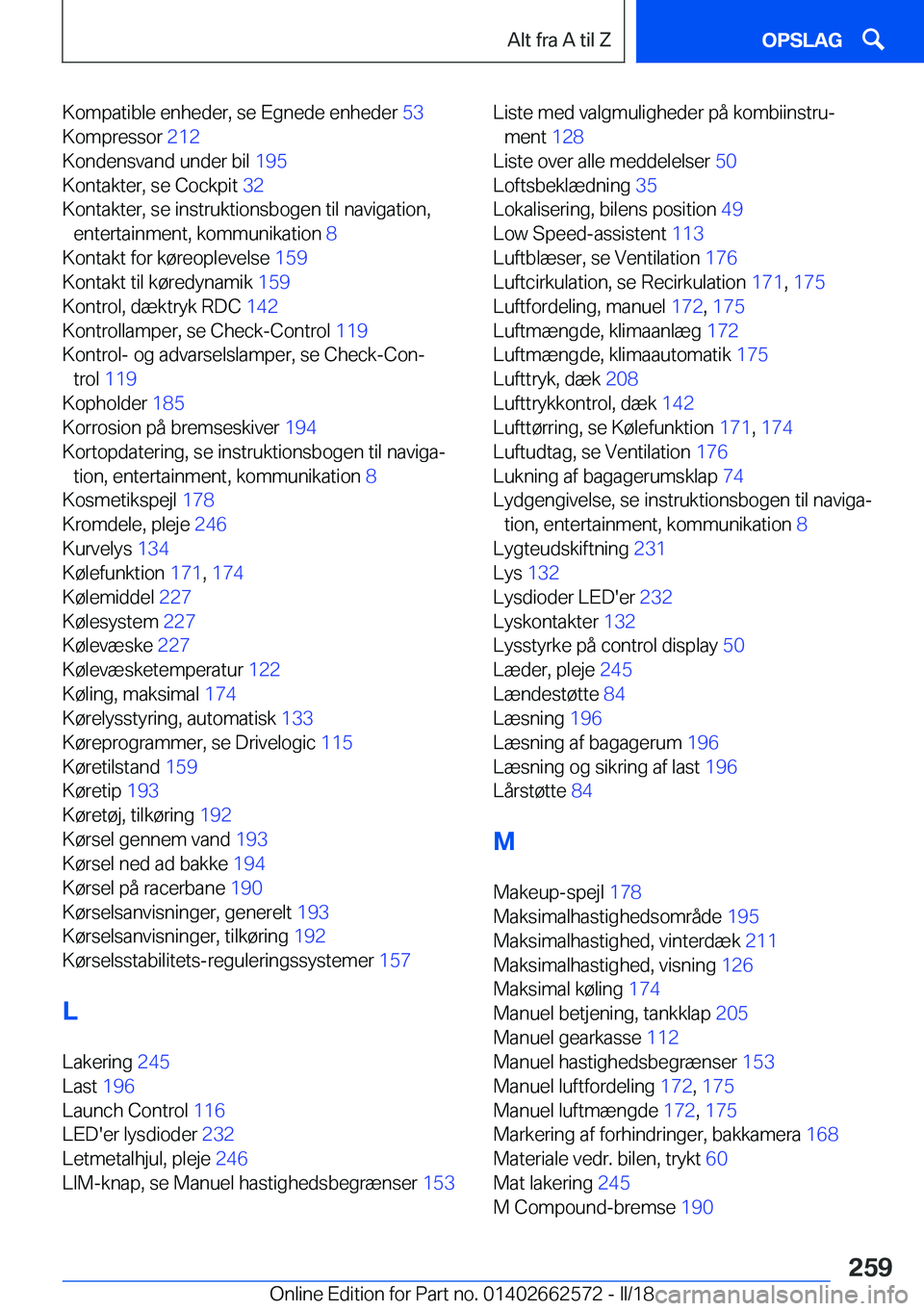 BMW M2 2018  InstruktionsbØger (in Danish) �K�o�m�p�a�t�i�b�l�e� �e�n�h�e�d�e�r�,� �s�e� �E�g�n�e�d�e� �e�n�h�e�d�e�r� �5�3� 
�K�o�m�p�r�e�s�s�o�r�  �2�1�2� 
�K�o�n�d�e�n�s�v�a�n�d� �u�n�d�e�r� �b�i�l�  �1�9�5� 
�K�o�n�t�a�k�t�e�r�,� �s�e� �C�