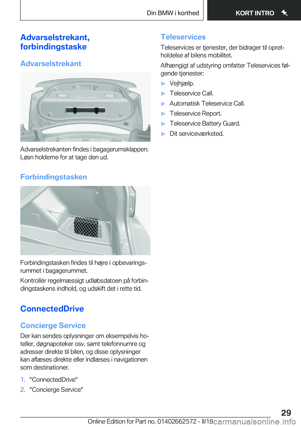 BMW M2 2018  InstruktionsbØger (in Danish) �A�d�v�a�r�s�e�l�s�t�r�e�k�a�n�t�,
�f�o�r�b�i�n�d�i�n�g�s�t�a�s�k�e
�A�d�v�a�r�s�e�l�s�t�r�e�k�a�n�t
�A�d�v�a�r�s�e�l�s�t�r�e�k�a�n�t�e�n� �f�i�n�d�e�s� �i� �b�a�g�a�g�e�r�u�m�s�k�l�a�p�p�e�n�. �L�