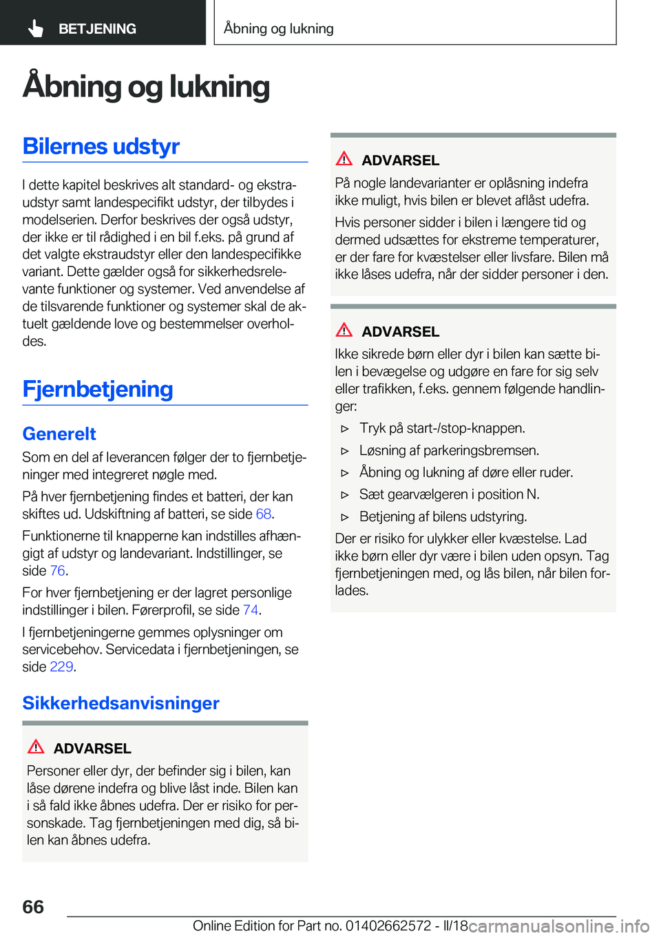 BMW M2 2018  InstruktionsbØger (in Danish) �Å�b�n�i�n�g��o�g��l�u�k�n�i�n�g�B�i�l�e�r�n�e�s��u�d�s�t�y�r
�I� �d�e�t�t�e� �k�a�p�i�t�e�l� �b�e�s�k�r�i�v�e�s� �a�l�t� �s�t�a�n�d�a�r�d�-� �o�g� �e�k�s�t�r�aj
�u�d�s�t�y�r� �s�a�m�t� �l�a�n�d�