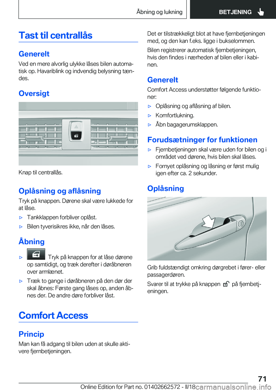 BMW M2 2018  InstruktionsbØger (in Danish) �T�a�s�t��t�i�l��c�e�n�t�r�a�l�l�å�s
�G�e�n�e�r�e�l�t�V�e�d� �e�n� �m�e�r�e� �a�l�v�o�r�l�i�g� �u�l�y�k�k�e� �l�å�s�e�s� �b�i�l�e�n� �a�u�t�o�m�aj
�t�i�s�k� �o�p�.� �H�a�v�a�r�i�b�l�i�n�k� �o�g� 