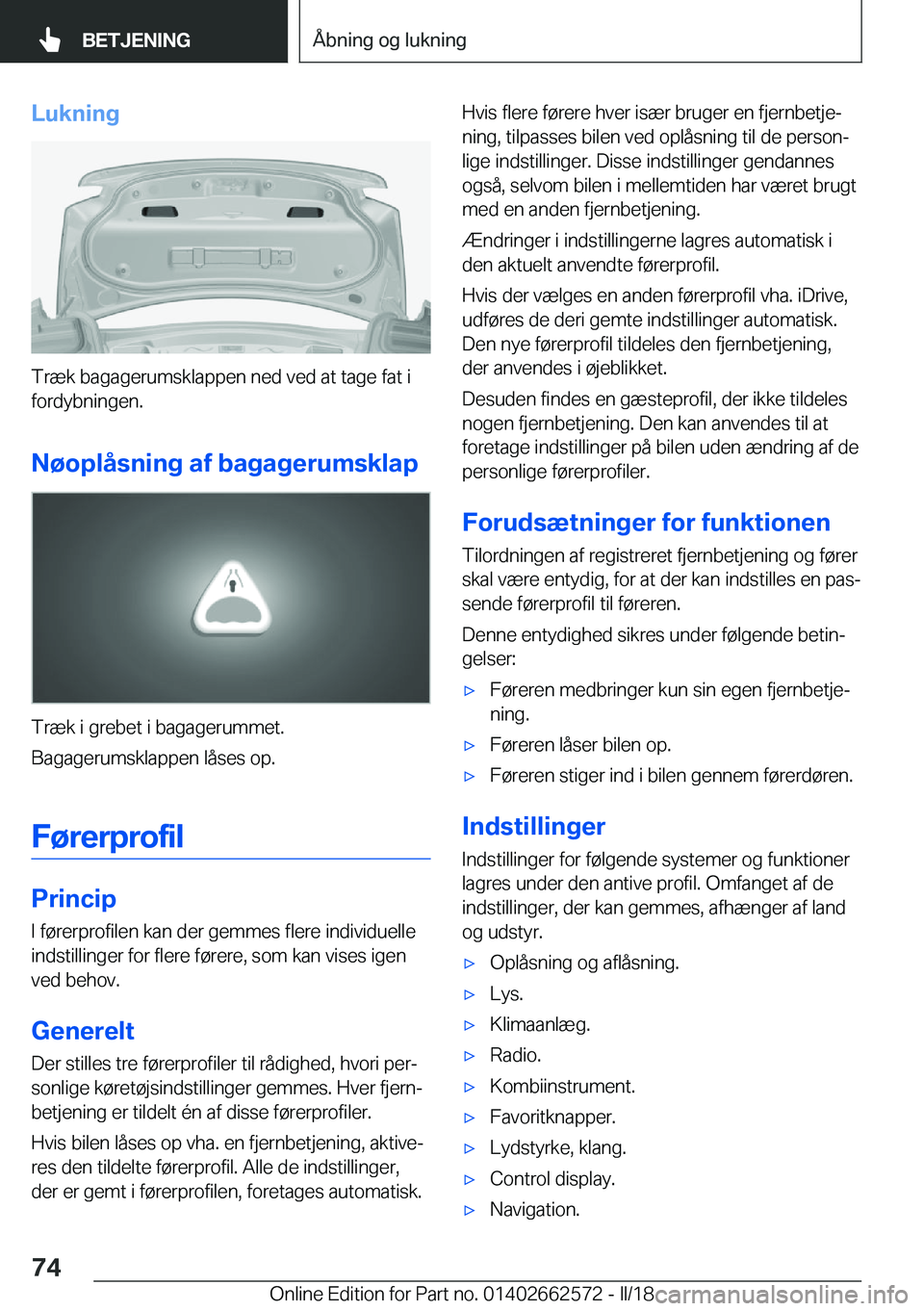 BMW M2 2018  InstruktionsbØger (in Danish) �L�u�k�n�i�n�g
�T�r�æ�k� �b�a�g�a�g�e�r�u�m�s�k�l�a�p�p�e�n� �n�e�d� �v�e�d� �a�t� �t�a�g�e� �f�a�t� �i
�f�o�r�d�y�b�n�i�n�g�e�n�.
�N�