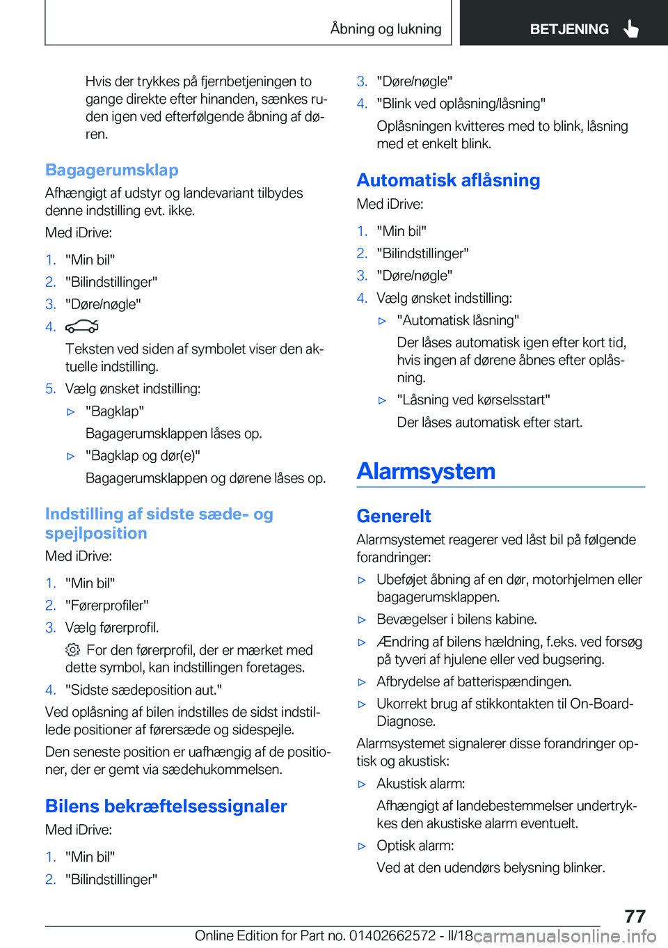 BMW M2 2018  InstruktionsbØger (in Danish) �H�v�i�s� �d�e�r� �t�r�y�k�k�e�s� �p�å� �f�j�e�r�n�b�e�t�j�e�n�i�n�g�e�n� �t�o
�g�a�n�g�e� �d�i�r�e�k�t�e� �e�f�t�e�r� �h�i�n�a�n�d�e�n�,� �s�æ�n�k�e�s� �r�uj
�d�e�n� �i�g�e�n� �v�e�d� �e�f�t�e�r�f