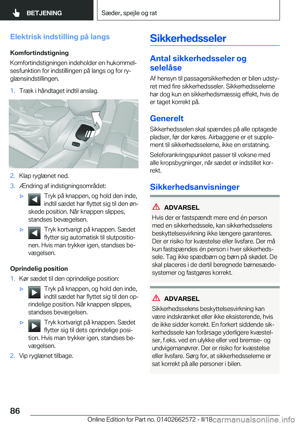 BMW M2 2018  InstruktionsbØger (in Danish) �E�l�e�k�t�r�i�s�k��i�n�d�s�t�i�l�l�i�n�g��p�å��l�a�n�g�s
�K�o�m�f�o�r�t�i�n�d�s�t�i�g�n�i�n�g
�K�o�m�f�o�r�t�i�n�d�s�t�i�g�n�i�n�g�e�n� �i�n�d�e�h�o�l�d�e�r� �e�n� �h�u�k�o�m�m�e�lj
�s�e�s�f�u�n