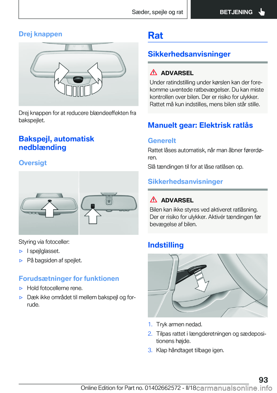 BMW M2 2018  InstruktionsbØger (in Danish)  D r e j  k n a p p e n
 D r e j   k n a p p e n   f o r   a t   r e d u c e r e   b l æ n d e e f f e k t e n   f r a
 b a k s p e j l e t .
 B a k s p e j l ,  a u t o m a t i s k
 n e d b l æ n
