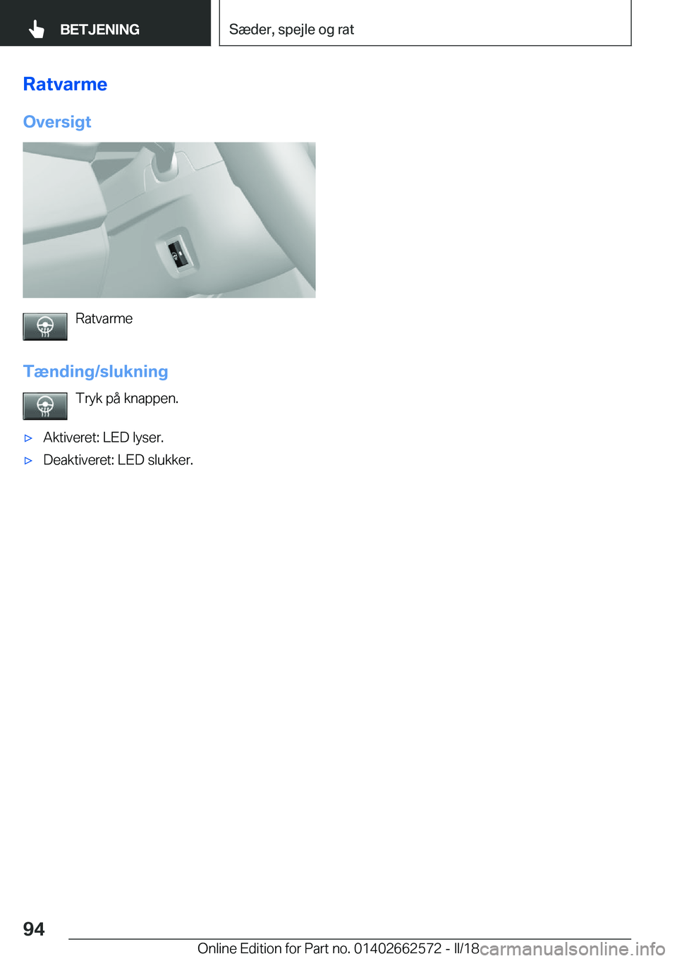 BMW M2 2018  InstruktionsbØger (in Danish)  R a t v a r m e
 O v e r s i g t
 R a t v a r m e
 T æ n d i n g / s l u k n i n g  T r y k   p å   k n a p p e n .
'x A k t i v e r e t :   L E D   l y s e r .'x D e a k t i v e r e t :   