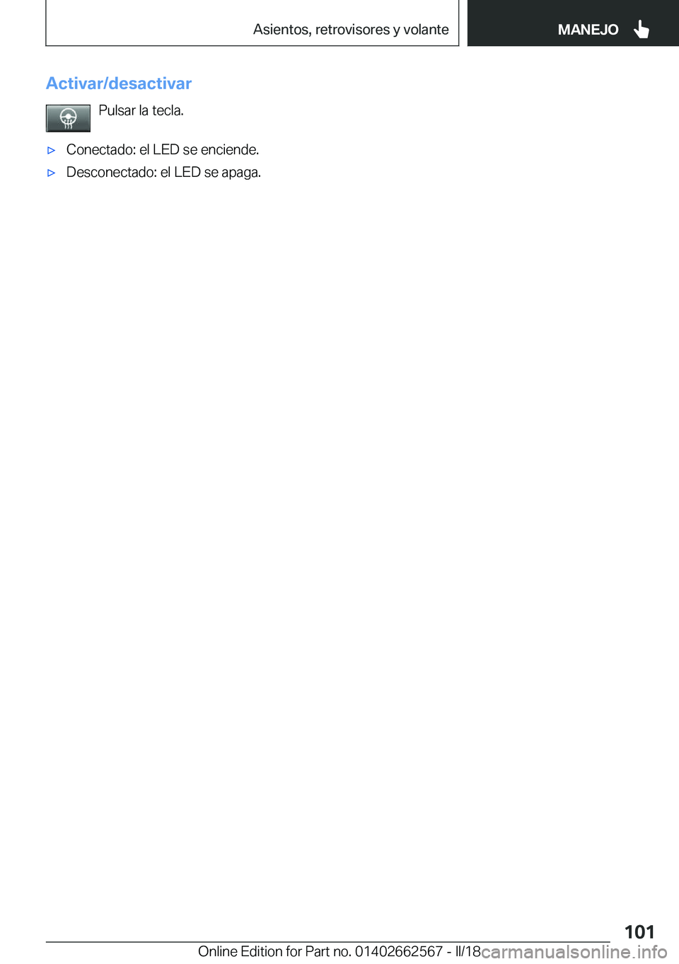 BMW M2 2018  Manuales de Empleo (in Spanish) �A�c�t�i�v�a�r�/�d�e�s�a�c�t�i�v�a�r�P�u�l�s�a�r� �l�a� �t�e�c�l�a�.x�C�o�n�e�c�t�a�d�o�:� �e�l� �L�E�D� �s�e� �e�n�c�i�e�n�d�e�.x�D�e�s�c�o�n�e�c�t�a�d�o�:� �e�l� �L�E�D� �s�e� �a�p�a�g�a�.�S�e�i�t