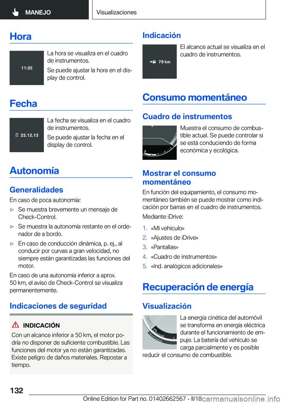 BMW M2 2018  Manuales de Empleo (in Spanish) �H�o�r�a
�L�a� �h�o�r�a� �s�e� �v�i�s�u�a�l�i�z�a� �e�n� �e�l� �c�u�a�d�r�o
�d�e� �i�n�s�t�r�u�m�e�n�t�o�s�.
�S�e� �p�u�e�d�e� �a�j�u�s�t�a�r� �l�a� �h�o�r�a� �e�n� �e�l� �d�i�sª �p�l�a�y� �d�e� �c�