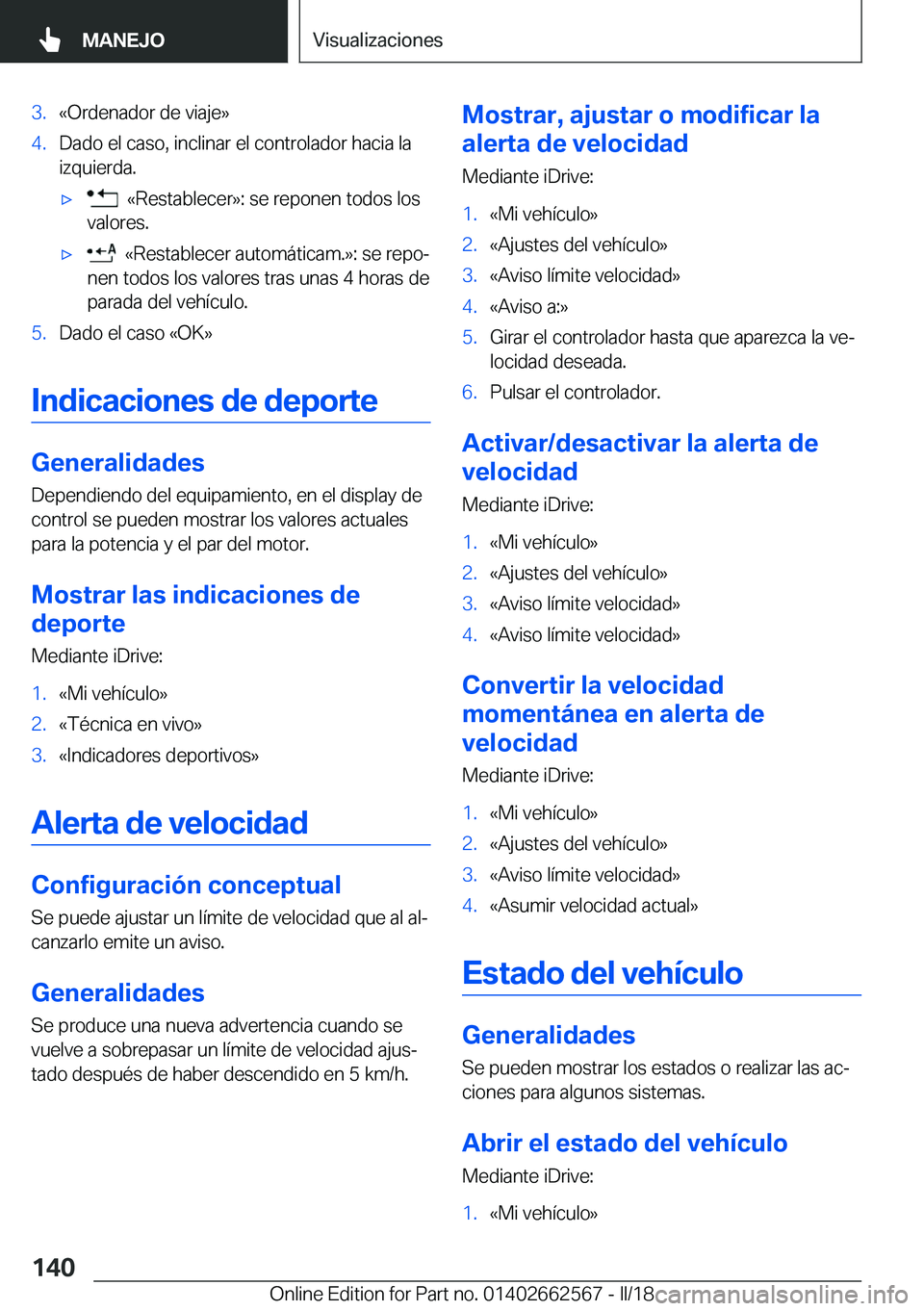 BMW M2 2018  Manuales de Empleo (in Spanish) �3�.�«�O�r�d�e�n�a�d�o�r� �d�e� �v�i�a�j�e�{�4�.�D�a�d�o� �e�l� �c�a�s�o�,� �i�n�c�l�i�n�a�r� �e�l� �c�o�n�t�r�o�l�a�d�o�r� �h�a�c�i�a� �l�a�i�z�q�u�i�e�r�d�a�.x� � �«�R�e�s�t�a�b�l�e�c�e�r�{�:� �s