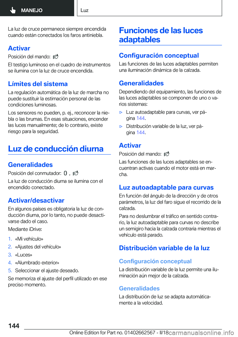 BMW M2 2018  Manuales de Empleo (in Spanish) �L�a� �l�u�z� �d�e� �c�r�u�c�e� �p�e�r�m�a�n�e�c�e� �s�i�e�m�p�r�e� �e�n�c�e�n�d�i�d�a
�c�u�a�n�d�o� �e�s�t�