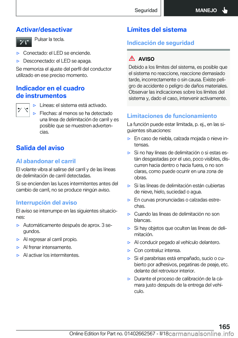 BMW M2 2018  Manuales de Empleo (in Spanish) �A�c�t�i�v�a�r�/�d�e�s�a�c�t�i�v�a�r�P�u�l�s�a�r� �l�a� �t�e�c�l�a�.x�C�o�n�e�c�t�a�d�o�:� �e�l� �L�E�D� �s�e� �e�n�c�i�e�n�d�e�.x�D�e�s�c�o�n�e�c�t�a�d�o�:� �e�l� �L�E�D� �s�e� �a�p�a�g�a�.
�S�e� �