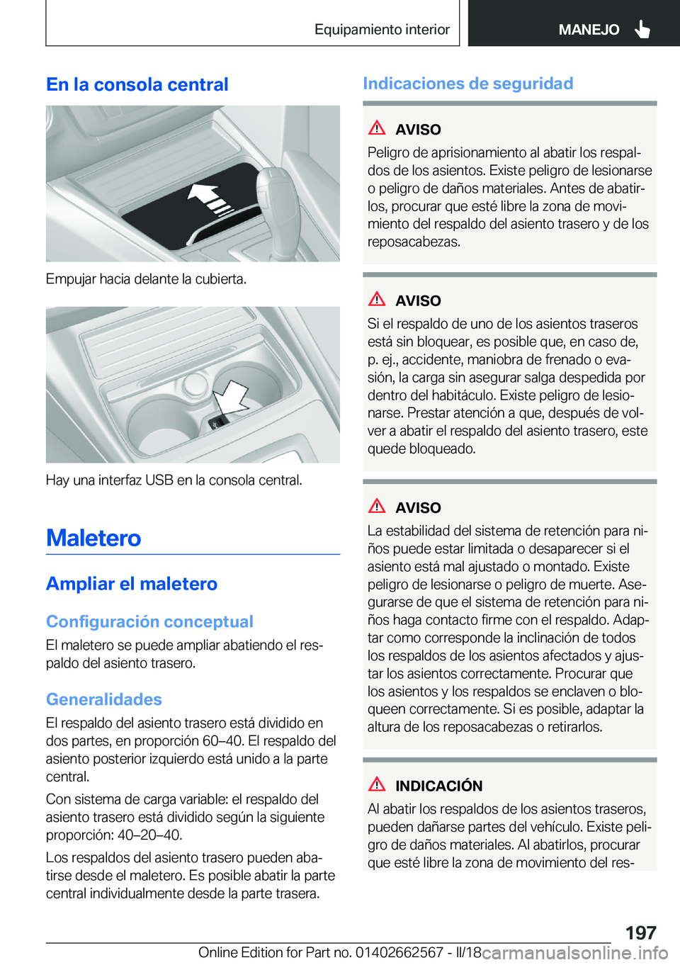 BMW M2 2018  Manuales de Empleo (in Spanish) �E�n��l�a��c�o�n�s�o�l�a��c�e�n�t�r�a�l
�E�m�p�u�j�a�r� �h�a�c�i�a� �d�e�l�a�n�t�e� �l�a� �c�u�b�i�e�r�t�a�.
�H�a�y� �u�n�a� �i�n�t�e�r�f�a�z� �U�S�B� �e�n� �l�a� �c�o�n�s�o�l�a� �c�e�n�t�r�a�l�.
�