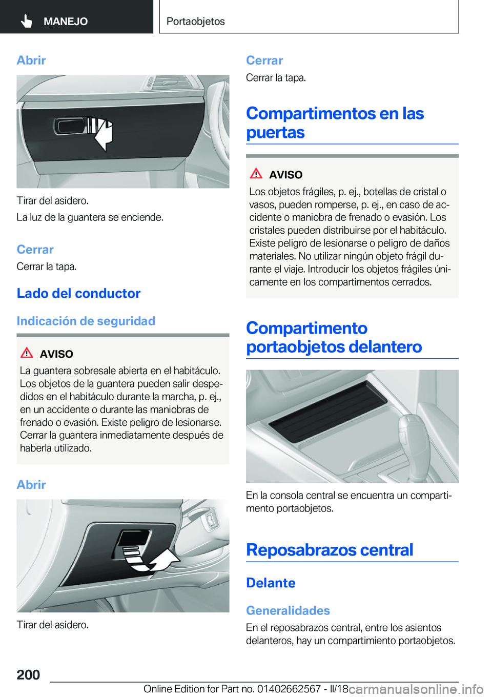 BMW M2 2018  Manuales de Empleo (in Spanish) �A�b�r�i�r
�T�i�r�a�r� �d�e�l� �a�s�i�d�e�r�o�.
�L�a� �l�u�z� �d�e� �l�a� �g�u�a�n�t�e�r�a� �s�e� �e�n�c�i�e�n�d�e�.
�C�e�r�r�a�r�C�e�r�r�a�r� �l�a� �t�a�p�a�.
�L�a�d�o��d�e�l��c�o�n�d�u�c�t�o�r �I�