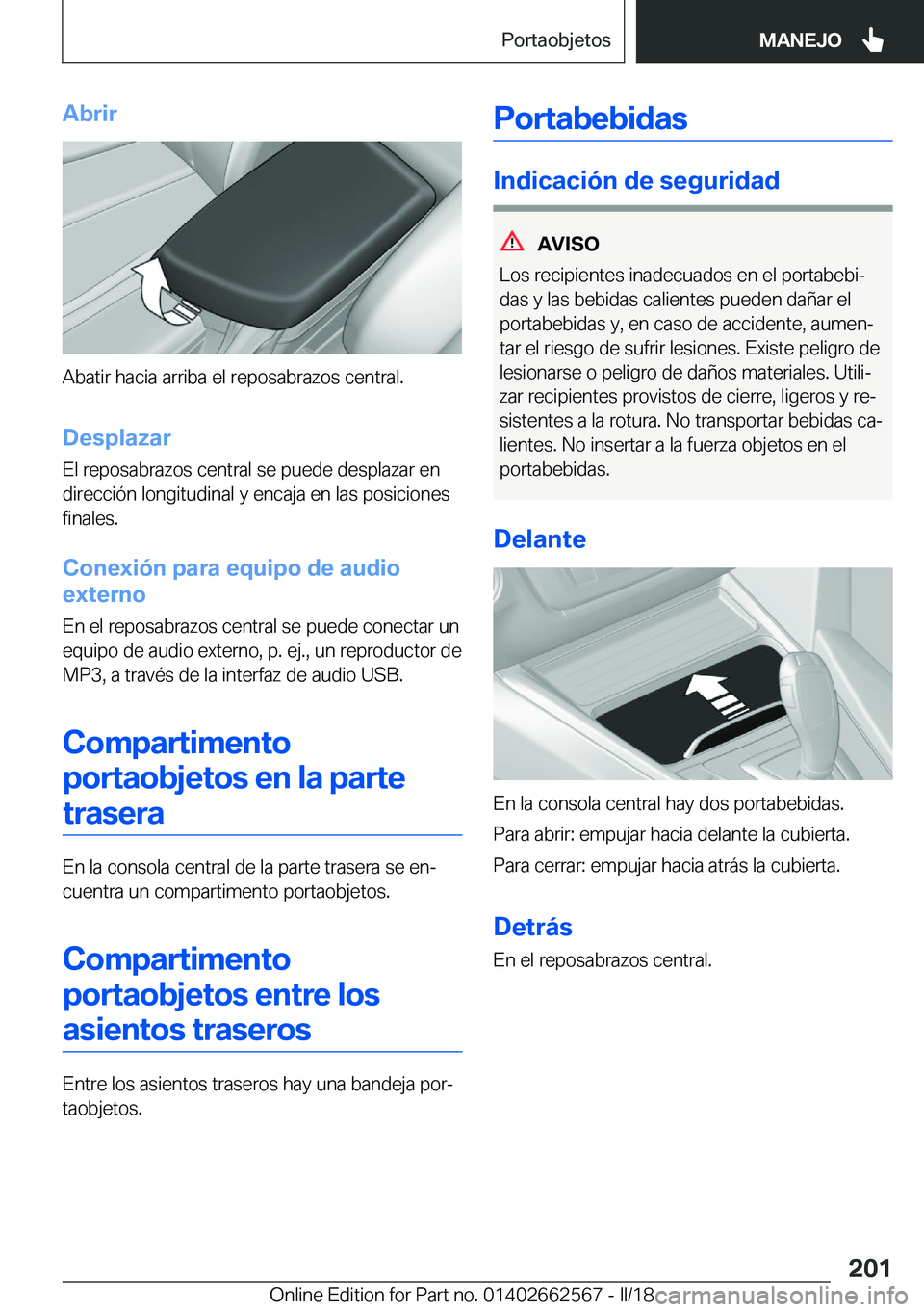 BMW M2 2018  Manuales de Empleo (in Spanish) �A�b�r�i�r
�A�b�a�t�i�r� �h�a�c�i�a� �a�r�r�i�b�a� �e�l� �r�e�p�o�s�a�b�r�a�z�o�s� �c�e�n�t�r�a�l�.�D�e�s�p�l�a�z�a�r
�E�l� �r�e�p�o�s�a�b�r�a�z�o�s� �c�e�n�t�r�a�l� �s�e� �p�u�e�d�e� �d�e�s�p�l�a�z�a