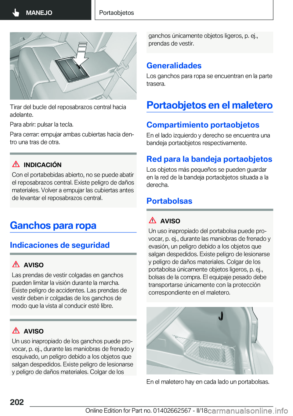 BMW M2 2018  Manuales de Empleo (in Spanish) �T�i�r�a�r� �d�e�l� �b�u�c�l�e� �d�e�l� �r�e�p�o�s�a�b�r�a�z�o�s� �c�e�n�t�r�a�l� �h�a�c�i�a
�a�d�e�l�a�n�t�e�.
�P�a�r�a� �a�b�r�i�r�:� �p�u�l�s�a�r� �l�a� �t�e�c�l�a�.
�P�a�r�a� �c�e�r�r�a�r�:� �e�m�