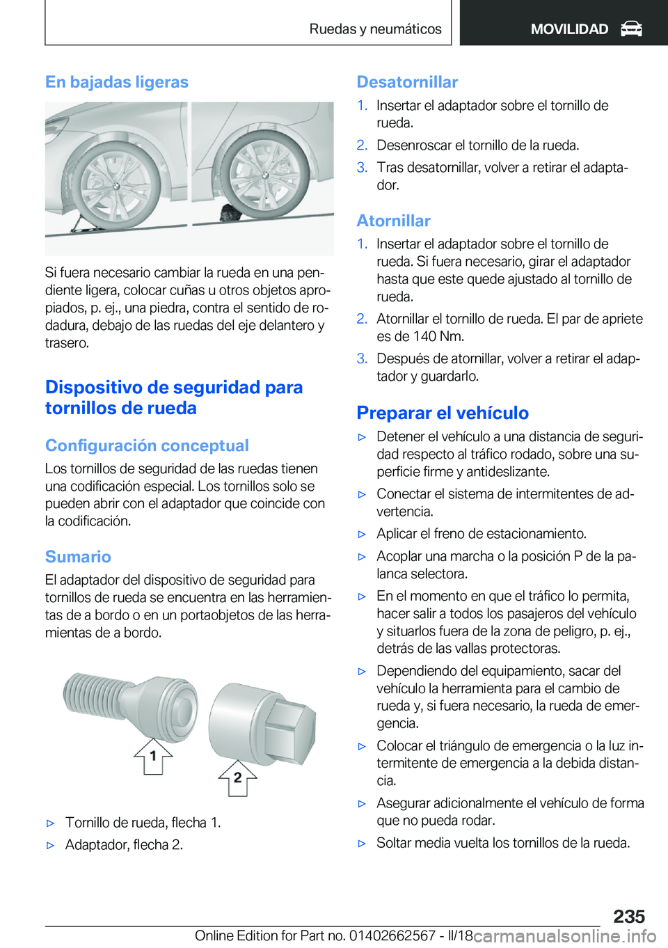 BMW M2 2018  Manuales de Empleo (in Spanish) �E�n��b�a�j�a�d�a�s��l�i�g�e�r�a�s
�S�i� �f�u�e�r�a� �n�e�c�e�s�a�r�i�o� �c�a�m�b�i�a�r� �l�a� �r�u�e�d�a� �e�n� �u�n�a� �p�e�nª�d�i�e�n�t�e� �l�i�g�e�r�a�,� �c�o�l�o�c�a�r� �c�u�