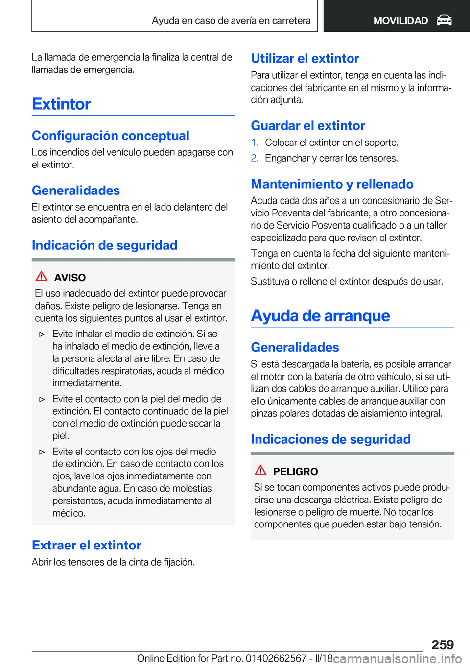 BMW M2 2018  Manuales de Empleo (in Spanish) �L�a� �l�l�a�m�a�d�a� �d�e� �e�m�e�r�g�e�n�c�i�a� �l�a� �f�i�n�a�l�i�z�a� �l�a� �c�e�n�t�r�a�l� �d�e�l�l�a�m�a�d�a�s� �d�e� �e�m�e�r�g�e�n�c�i�a�.
�E�x�t�i�n�t�o�r
�C�o�n�f�i�g�u�r�a�c�i�