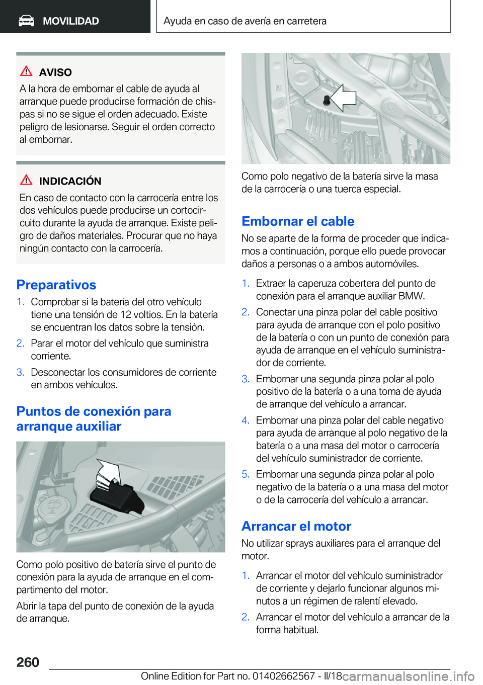 BMW M2 2018  Manuales de Empleo (in Spanish) �A�V�I�S�O
�A� �l�a� �h�o�r�a� �d�e� �e�m�b�o�r�n�a�r� �e�l� �c�a�b�l�e� �d�e� �a�y�u�d�a� �a�l �a�r�r�a�n�q�u�e� �p�u�e�d�e� �p�r�o�d�u�c�i�r�s�e� �f�o�r�m�a�c�i�