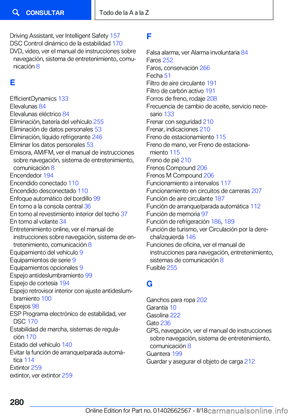 BMW M2 2018  Manuales de Empleo (in Spanish) �D�r�i�v�i�n�g� �A�s�s�i�s�t�a�n�t�,� �v�e�r� �I�n�t�e�l�l�i�g�e�n�t� �S�a�f�e�t�y� �1�5�7� 
�D�S�C� �C�o�n�t�r�o�l� �d�i�n�