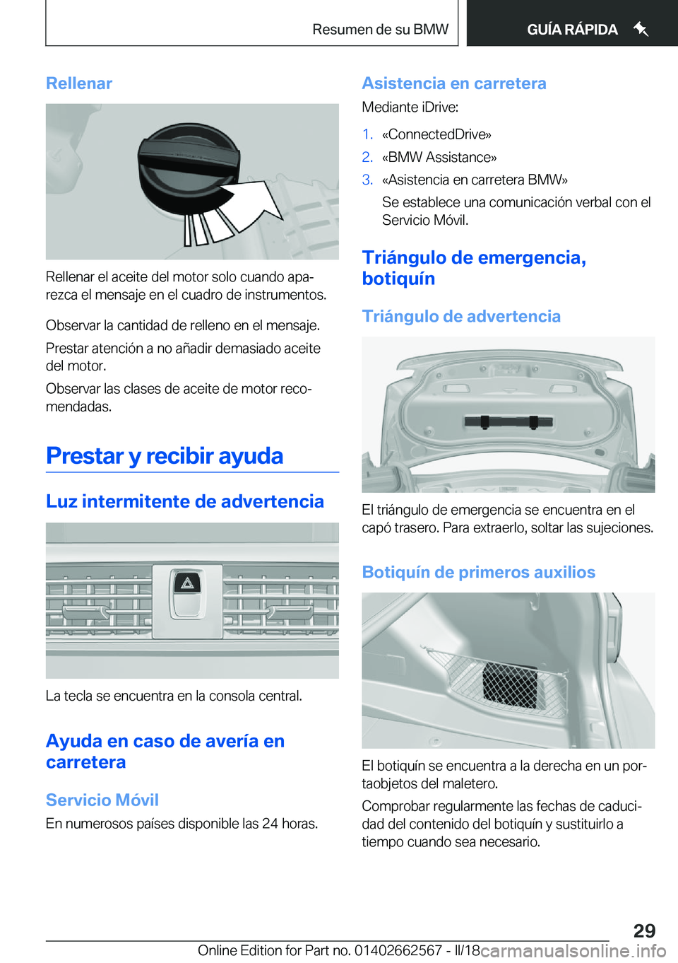 BMW M2 2018  Manuales de Empleo (in Spanish) �R�e�l�l�e�n�a�r
�R�e�l�l�e�n�a�r� �e�l� �a�c�e�i�t�e� �d�e�l� �m�o�t�o�r� �s�o�l�o� �c�u�a�n�d�o� �a�p�aª�r�e�z�c�a� �e�l� �m�e�n�s�a�j�e� �e�n� �e�l� �c�u�a�d�r�o� �d�e� �i�n�s�t�r�u�m�e�n�t�o�s�.