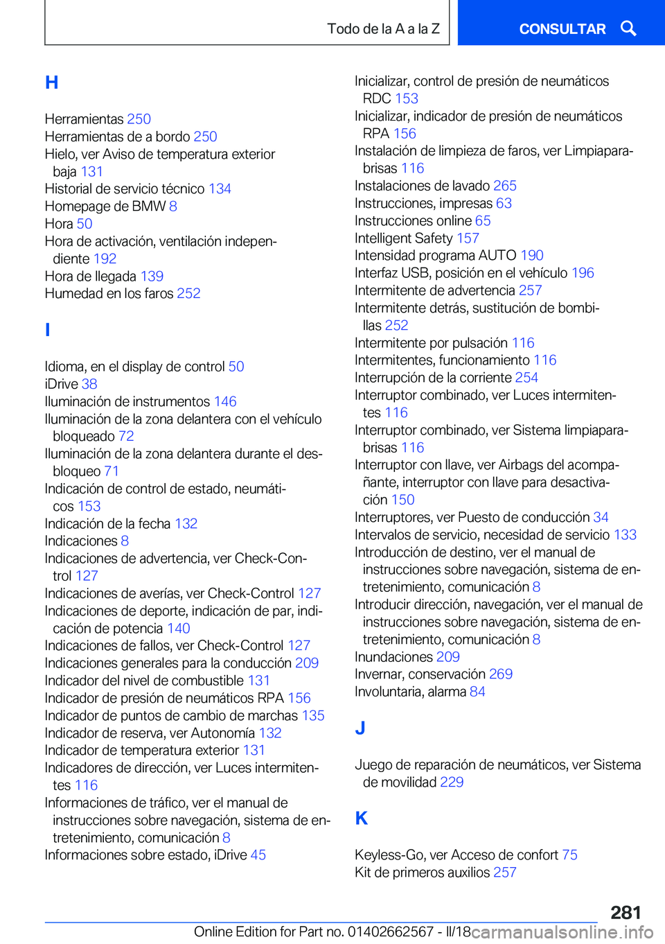 BMW M2 2018  Manuales de Empleo (in Spanish) �H
�H�e�r�r�a�m�i�e�n�t�a�s�  �2�5�0� 
�H�e�r�r�a�m�i�e�n�t�a�s� �d�e� �a� �b�o�r�d�o�  �2�5�0� 
�H�i�e�l�o�,� �v�e�r� �A�v�i�s�o� �d�e� �t�e�m�p�e�r�a�t�u�r�a� �e�x�t�e�r�i�o�r �b�a�j�a�  �1�3�1� 
�H