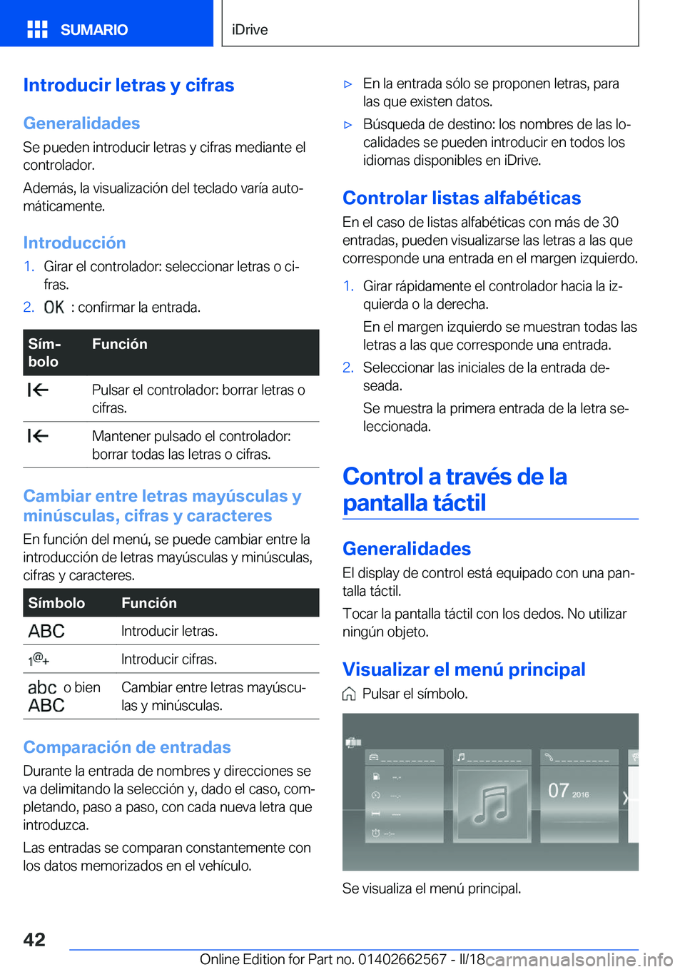 BMW M2 2018  Manuales de Empleo (in Spanish) �I�n�t�r�o�d�u�c�i�r��l�e�t�r�a�s��y��c�i�f�r�a�s
�G�e�n�e�r�a�l�i�d�a�d�e�s
�S�e� �p�u�e�d�e�n� �i�n�t�r�o�d�u�c�i�r� �l�e�t�r�a�s� �y� �c�i�f�r�a�s� �m�e�d�i�a�n�t�e� �e�l
�c�o�n�t�r�o�l�a�d�o�r�