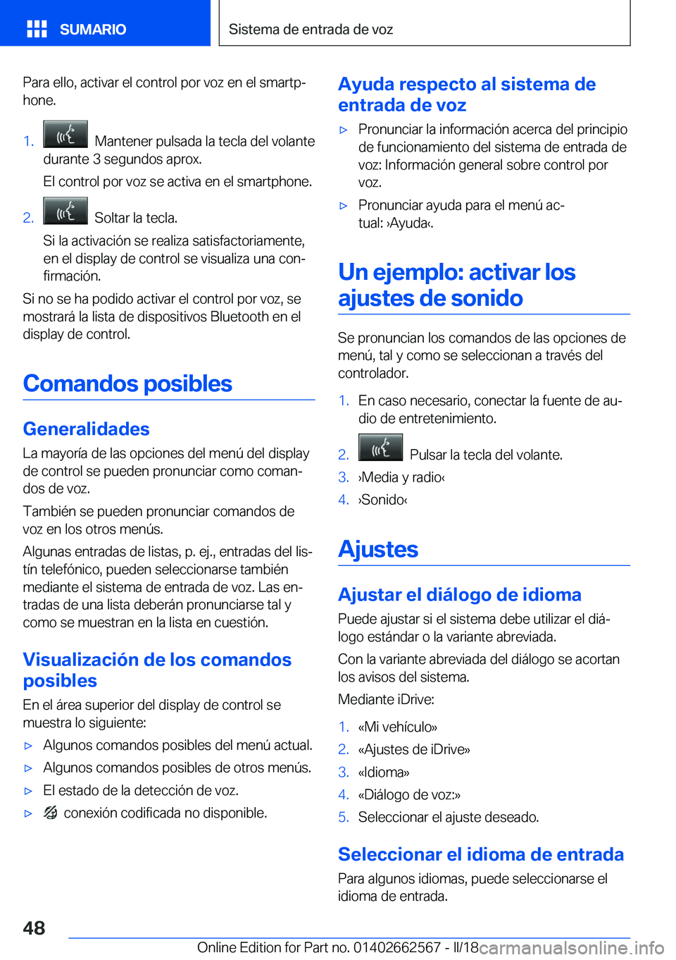 BMW M2 2018  Manuales de Empleo (in Spanish) �P�a�r�a� �e�l�l�o�,� �a�c�t�i�v�a�r� �e�l� �c�o�n�t�r�o�l� �p�o�r� �v�o�z� �e�n� �e�l� �s�m�a�r�t�pª
�h�o�n�e�.�1�.� � �M�a�n�t�e�n�e�r� �p�u�l�s�a�d�a� �l�a� �t�e�c�l�a� �d�e�l� �v�o�l�a�n�t�e
�d�