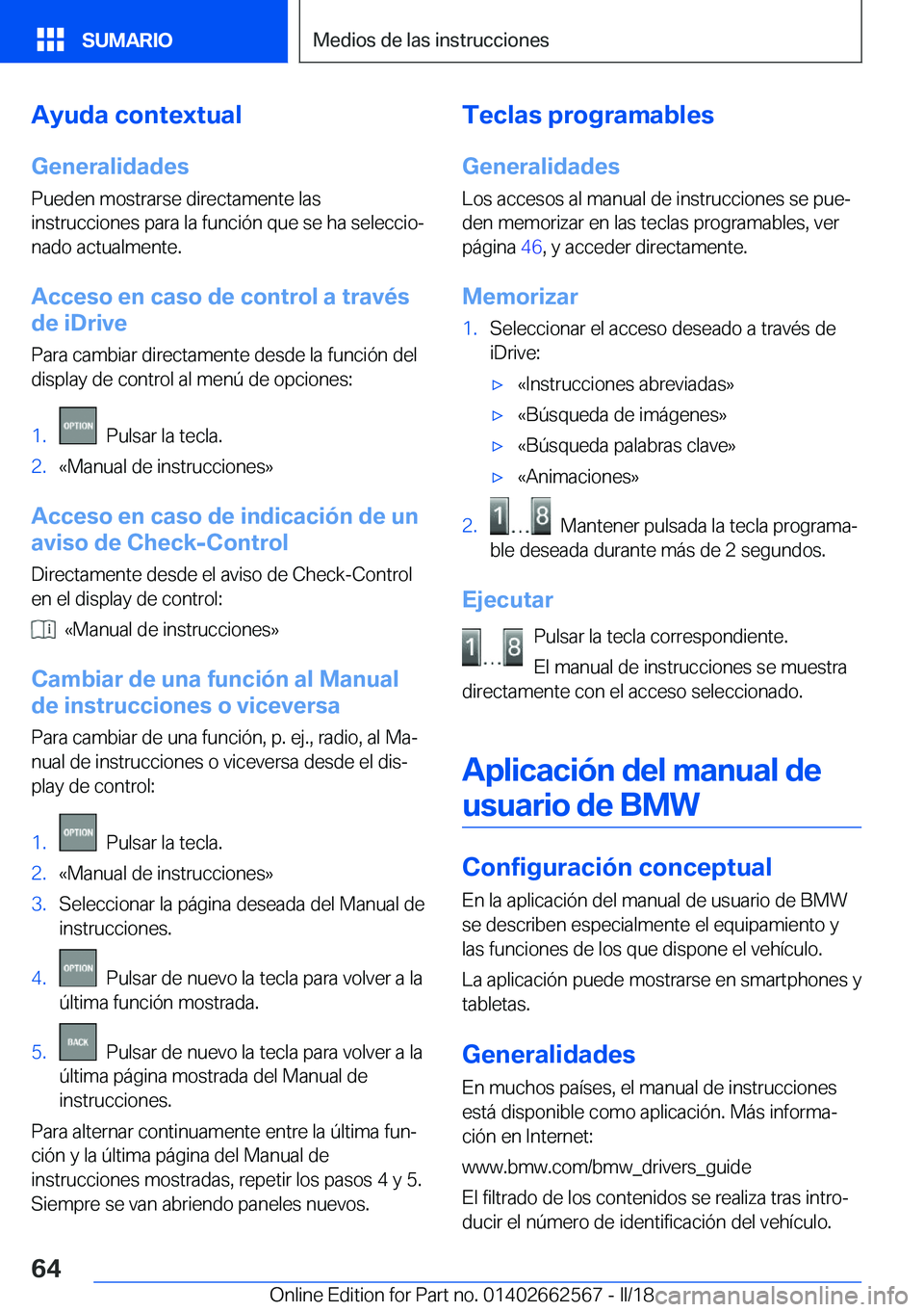 BMW M2 2018  Manuales de Empleo (in Spanish) �A�y�u�d�a��c�o�n�t�e�x�t�u�a�l
�G�e�n�e�r�a�l�i�d�a�d�e�s �P�u�e�d�e�n� �m�o�s�t�r�a�r�s�e� �d�i�r�e�c�t�a�m�e�n�t�e� �l�a�s
�i�n�s�t�r�u�c�c�i�o�n�e�s� �p�a�r�a� �l�a� �f�u�n�c�i�