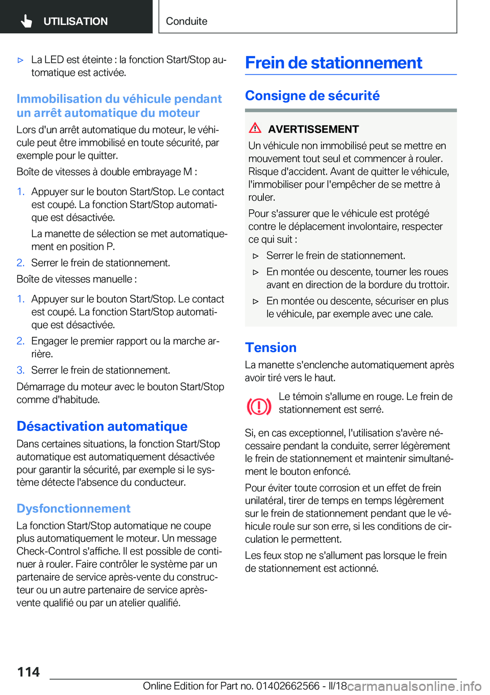BMW M2 2018  Notices Demploi (in French) 'x�L�a� �L�E�D� �e�s�t� �é�t�e�i�n�t�e� �:� �l�a� �f�o�n�c�t�i�o�n� �S�t�a�r�t�/�S�t�o�p� �a�uj
�t�o�m�a�t�i�q�u�e� �e�s�t� �a�c�t�i�v�é�e�.
�I�m�m�o�b�i�l�i�s�a�t�i�o�n��d�u��v�é�h�i�c�u�l�
