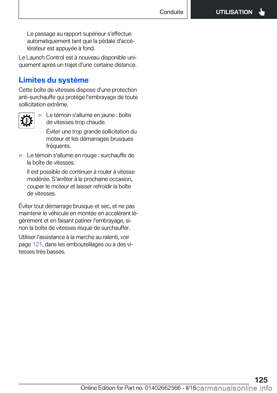 BMW M2 2018  Notices Demploi (in French) �L�e� �p�a�s�s�a�g�e� �a�u� �r�a�p�p�o�r�t� �s�u�p�é�r�i�e�u�r� �s�'�e�f�f�e�c�t�u�e
�a�u�t�o�m�a�t�i�q�u�e�m�e�n�t� �t�a�n�t� �q�u�e� �l�a� �p�é�d�a�l�e� �d�'�a�c�c�éj
�l�é�r�a�t�e�u�r� 