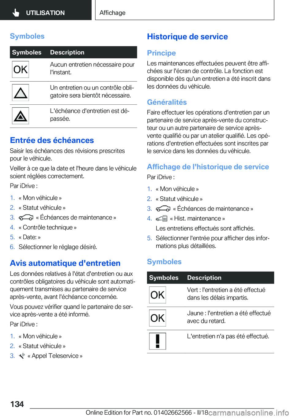 BMW M2 2018  Notices Demploi (in French) �S�y�m�b�o�l�e�s�S�y�m�b�o�l�e�s�D�e�s�c�r�i�p�t�i�o�n�A�u�c�u�n� �e�n�t�r�e�t�i�e�n� �n�é�c�e�s�s�a�i�r�e� �p�o�u�r
�l�'�i�n�s�t�a�n�t�.�U�n� �e�n�t�r�e�t�i�e�n� �o�u� �u�n� �c�o�n�t�r�