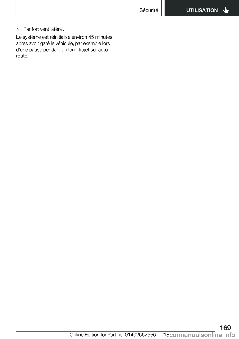 BMW M2 2018  Notices Demploi (in French) 'x�P�a�r� �f�o�r�t� �v�e�n�t� �l�a�t�é�r�a�l�.
�L�e� �s�y�s�t�è�m�e� �e�s�t� �r�é�i�n�i�t�i�a�l�i�s�é� �e�n�v�i�r�o�n� �4�5� �m�i�n�u�t�e�s
�a�p�r�è�s� �a�v�o�i�r� �g�a�r�é� �l�e� �v�é�h�i�