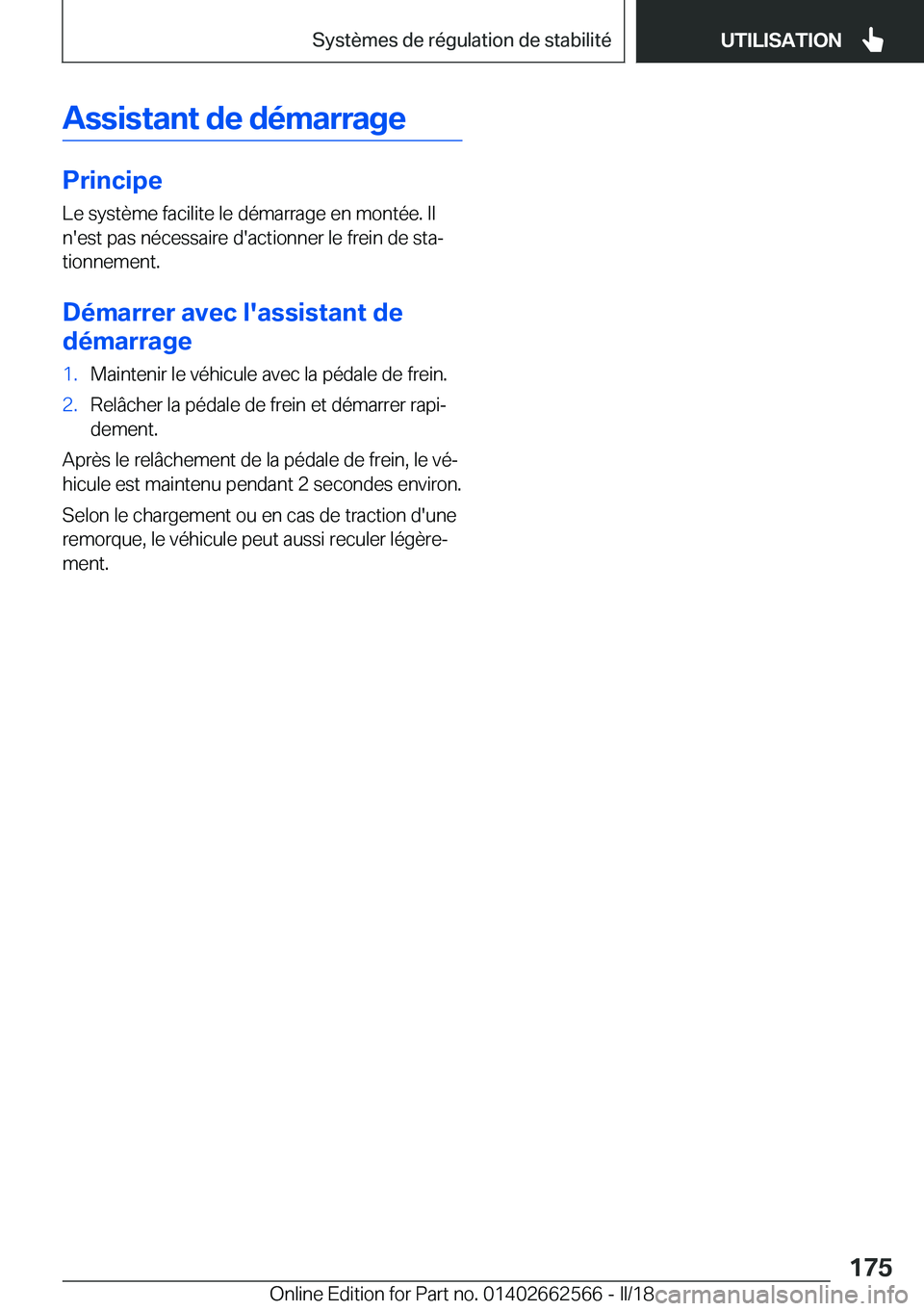 BMW M2 2018  Notices Demploi (in French) �A�s�s�i�s�t�a�n�t��d�e��d�é�m�a�r�r�a�g�e
�P�r�i�n�c�i�p�e
�L�e� �s�y�s�t�è�m�e� �f�a�c�i�l�i�t�e� �l�e� �d�é�m�a�r�r�a�g�e� �e�n� �m�o�n�t�é�e�.� �I�l �n�'�e�s�t� �p�a�s� �n�é�c�e�s�s�a�i